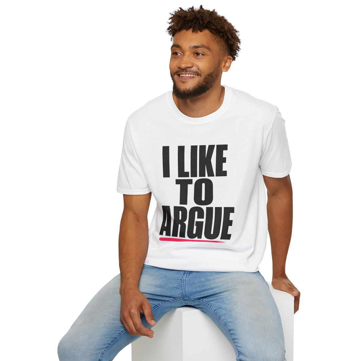 I Like To Argue T-Shirt — Funny Statement Tee for Debate Lovers