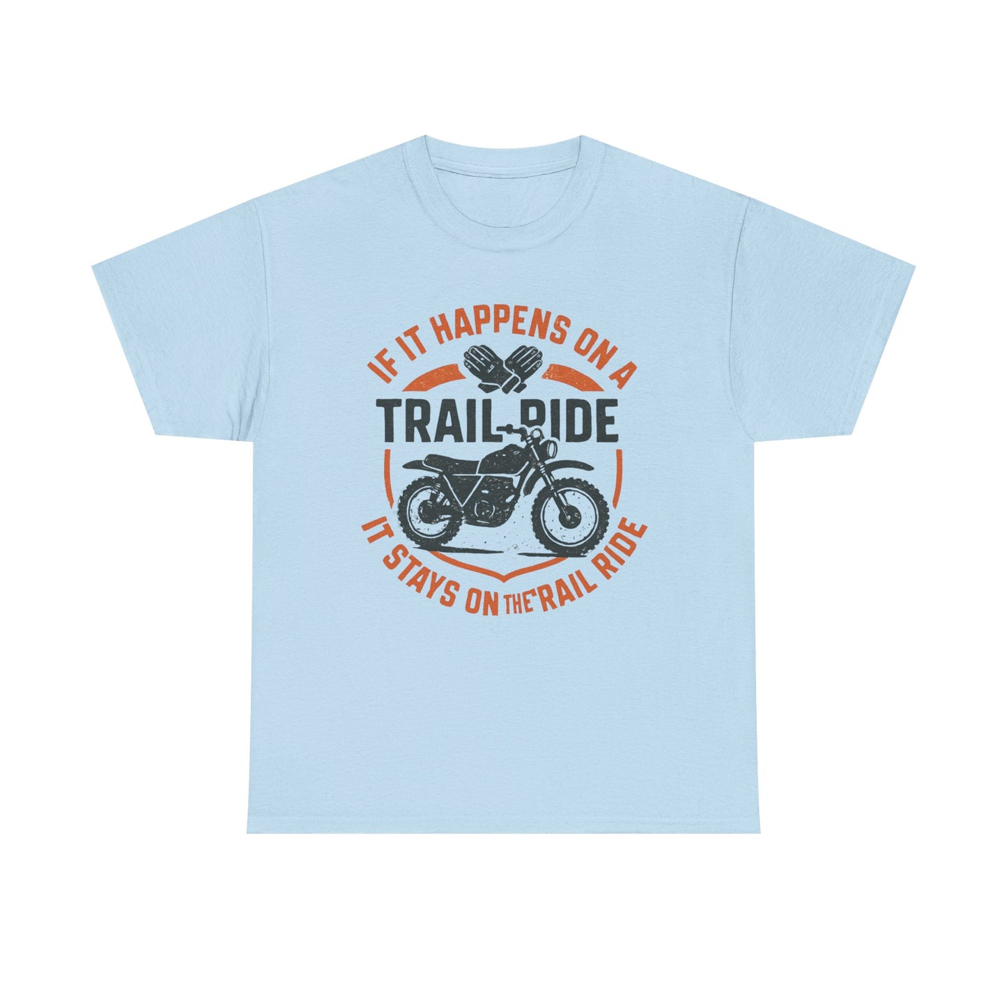 Trail Ride Motorcycle T-Shirt — "If It Happens on a Trail Ride" Biker Tee