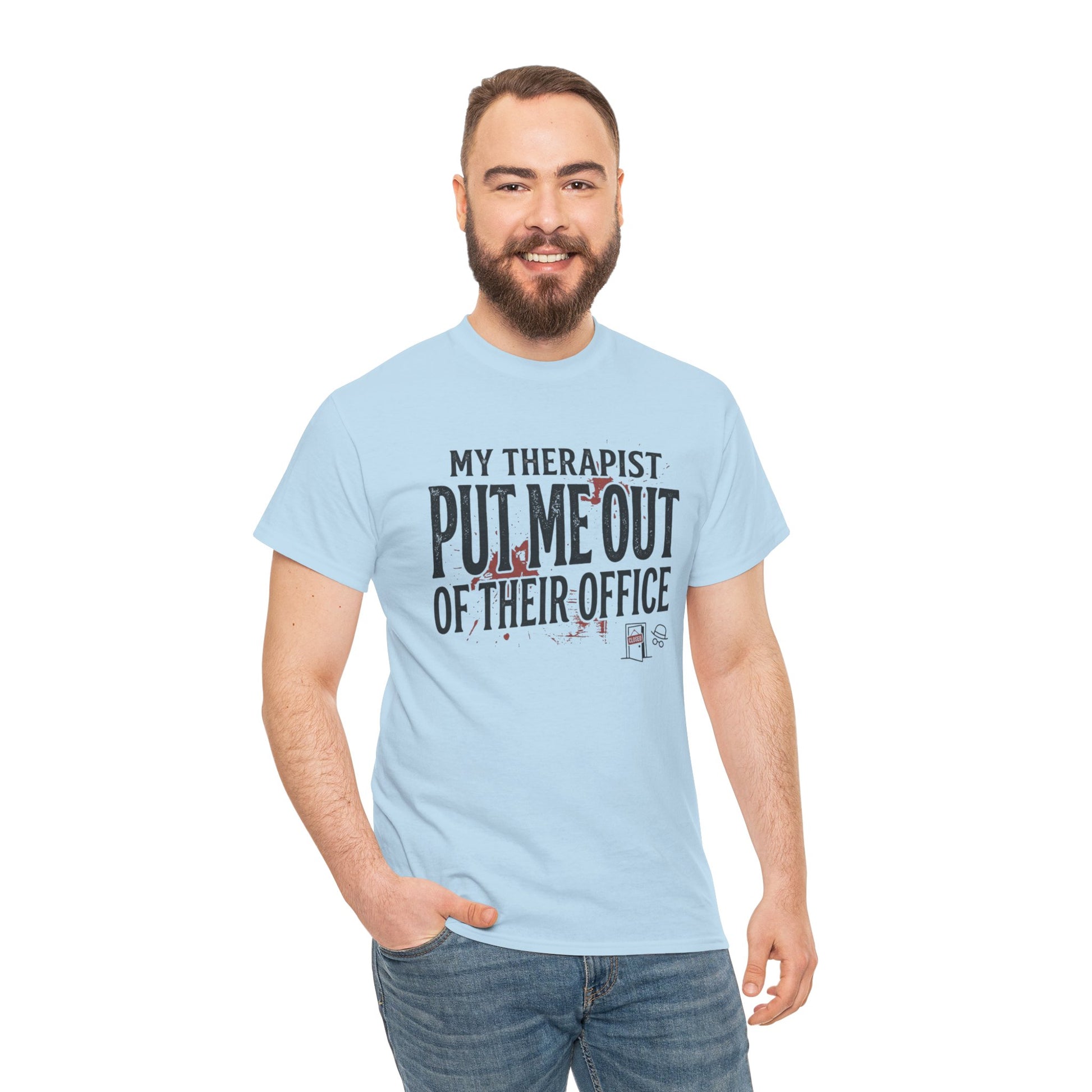 “My Therapist Put Me Out of Their Office” Funny Mental Health Tee Printify