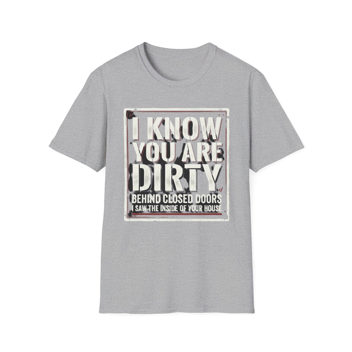 I Know You Are Dirty Graphic Tee — Distressed Streetwear Statement Shirt