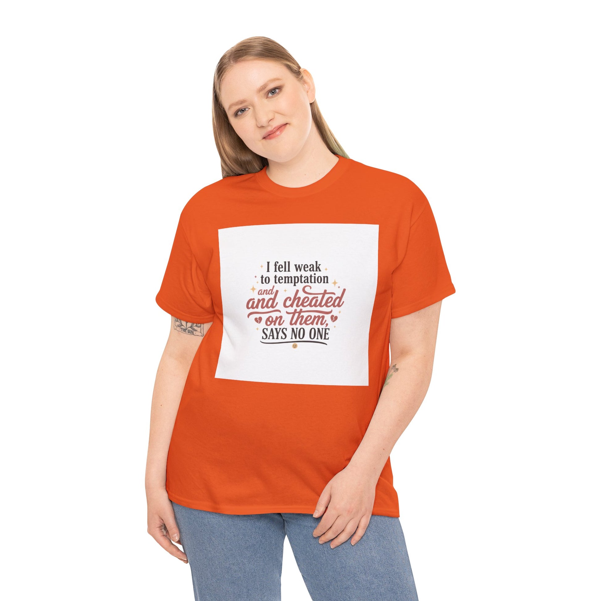 Funny Relationship Quote T-Shirt — “I fell weak to temptation and cheated on them” Graphic Tee Printify
