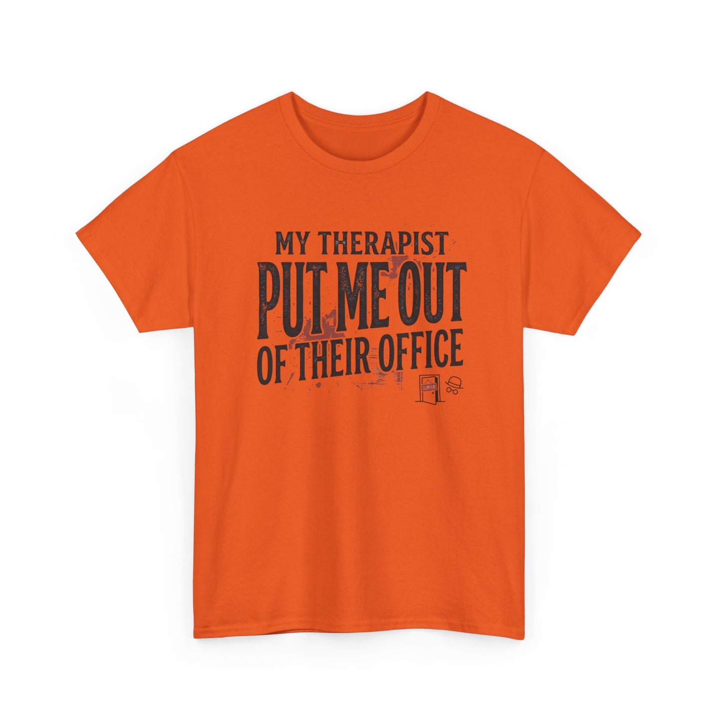 “My Therapist Put Me Out of Their Office” Funny Mental Health Tee Printify