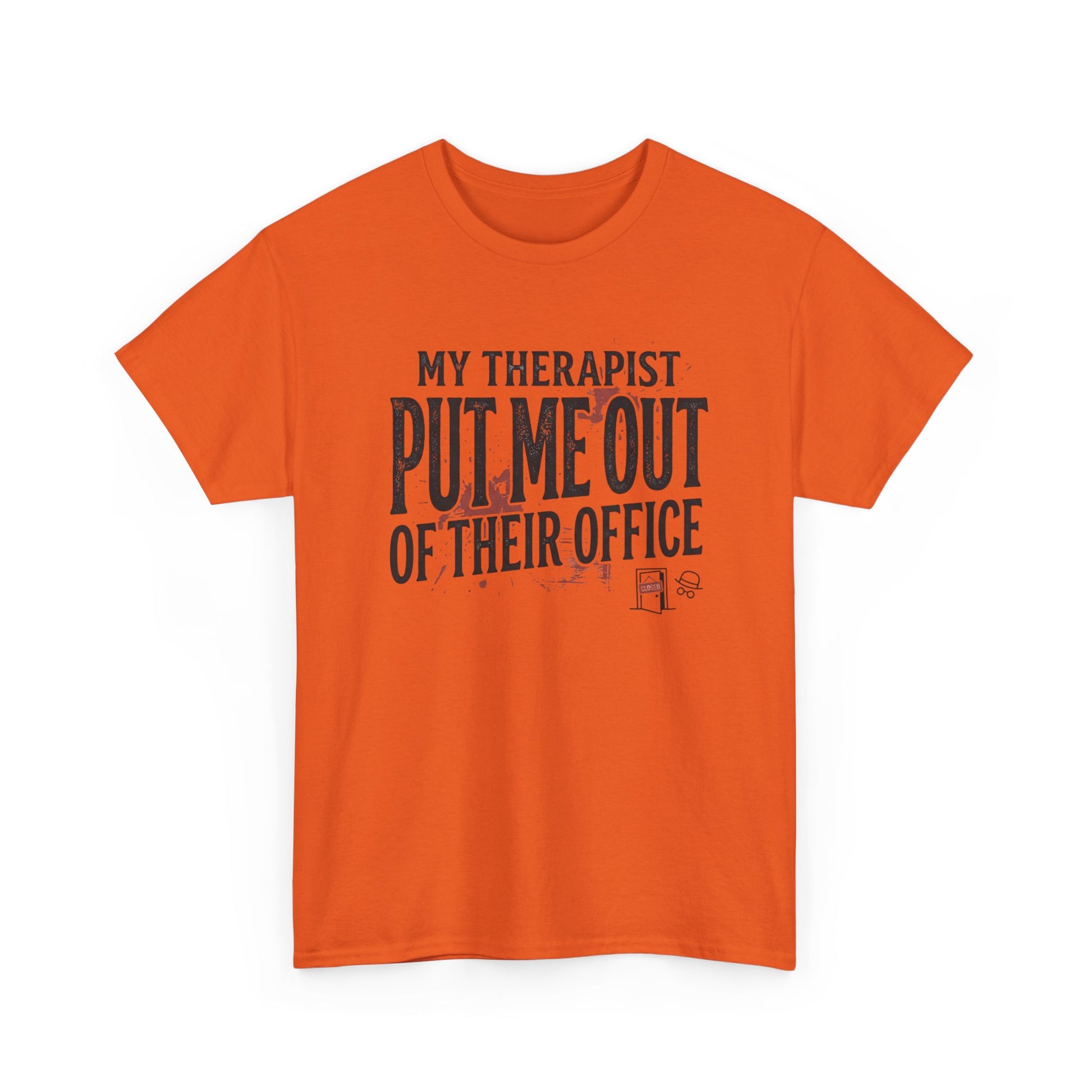 “My Therapist Put Me Out of Their Office” Funny Mental Health Tee Printify