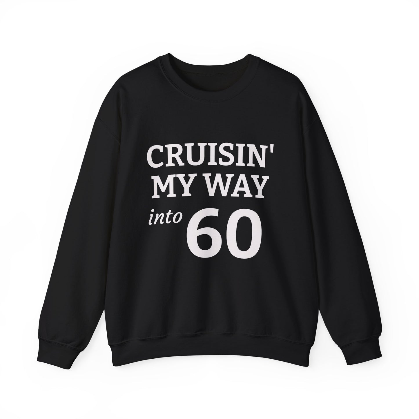 Cruisin' My Way into 60 Sweatshirt