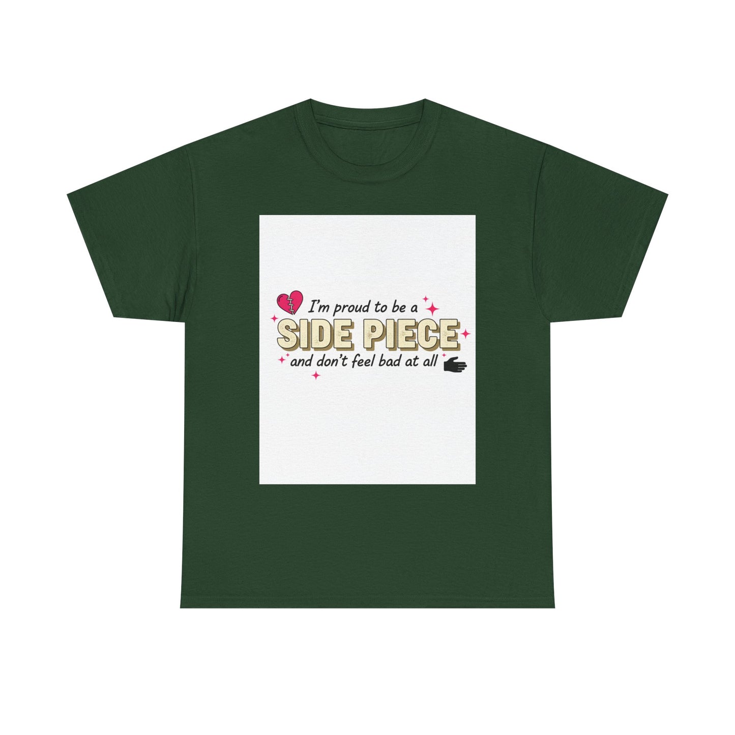 Side Piece Funny Graphic Tee — "I’m Proud to Be a Side Piece and Don’t Feel Bad at All" Printify