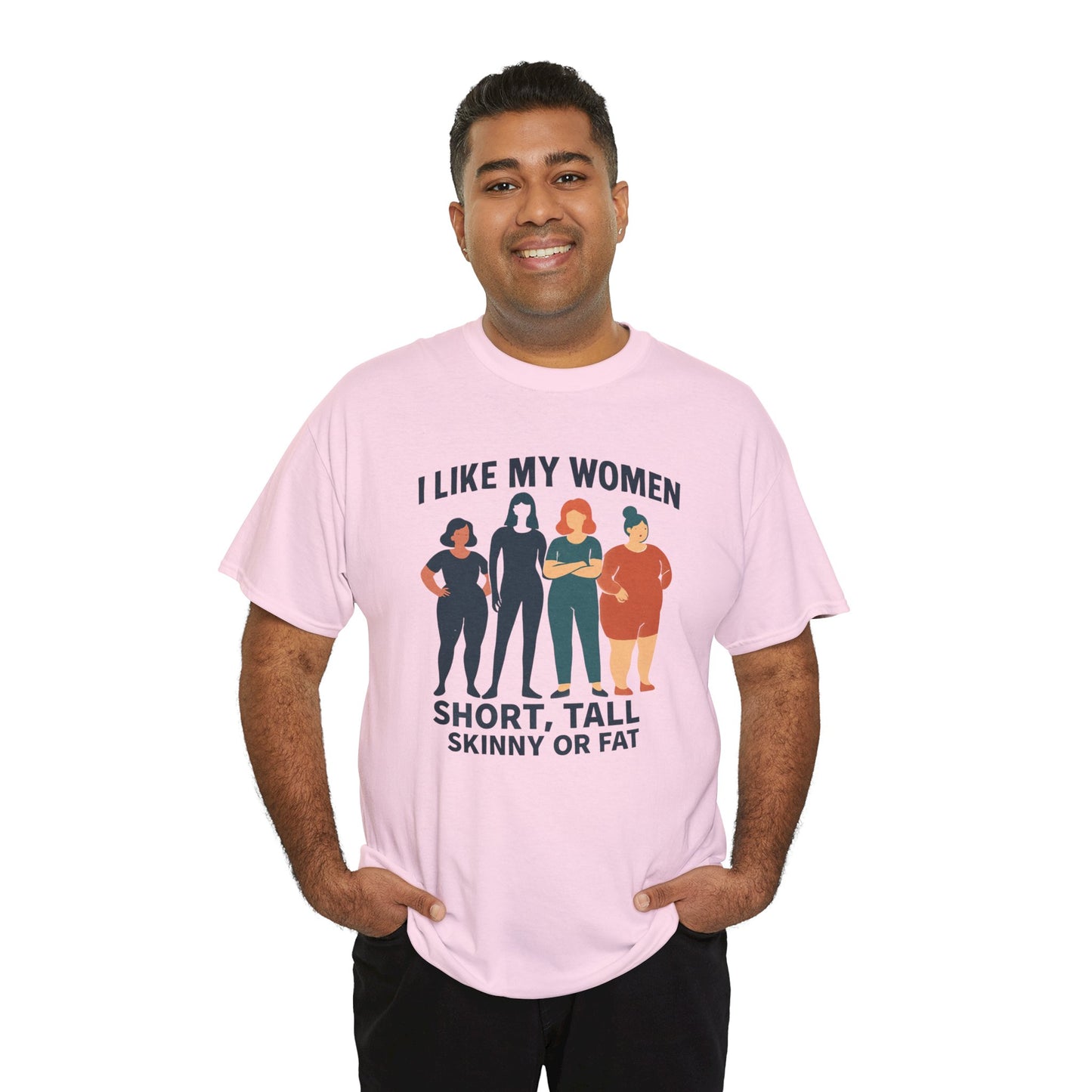 I Like My Women Tee —  Inclusive Graphic T-Shirt (Short, Tall, Skinny or Fat)