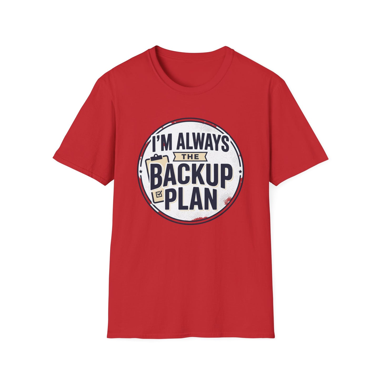Backup Plan T-Shirt — "I'm Always the Backup Plan" Funny Graphic Tee