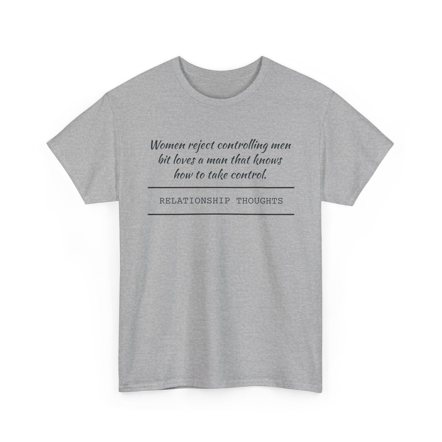 Relationship Thoughts Tee — "Women reject controlling men but loves a man that knows how to take control" Cotton T‑Shirt