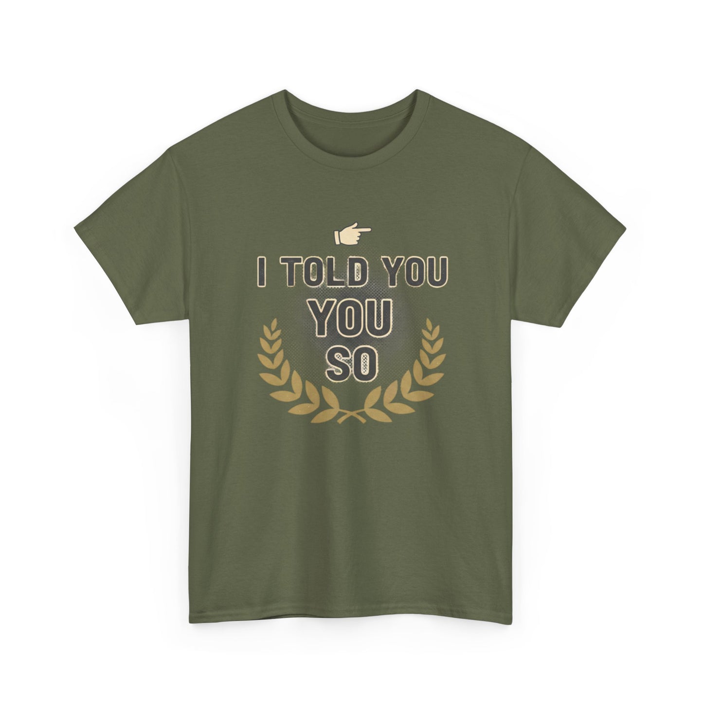 I Told You So Tee — Funny Victory Laurel Graphic T‑Shirt Printify