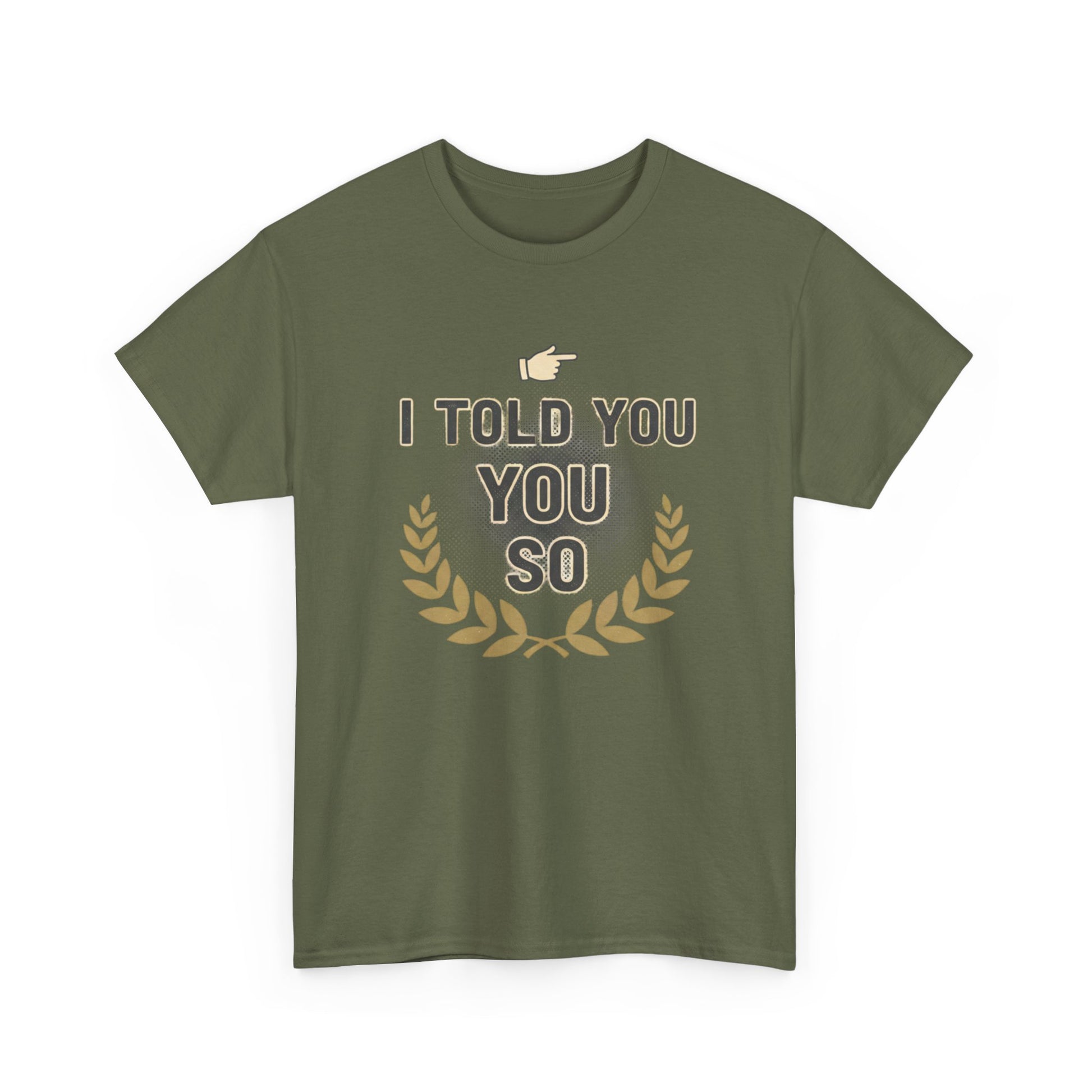 I Told You So Tee — Funny Victory Laurel Graphic T‑Shirt Printify