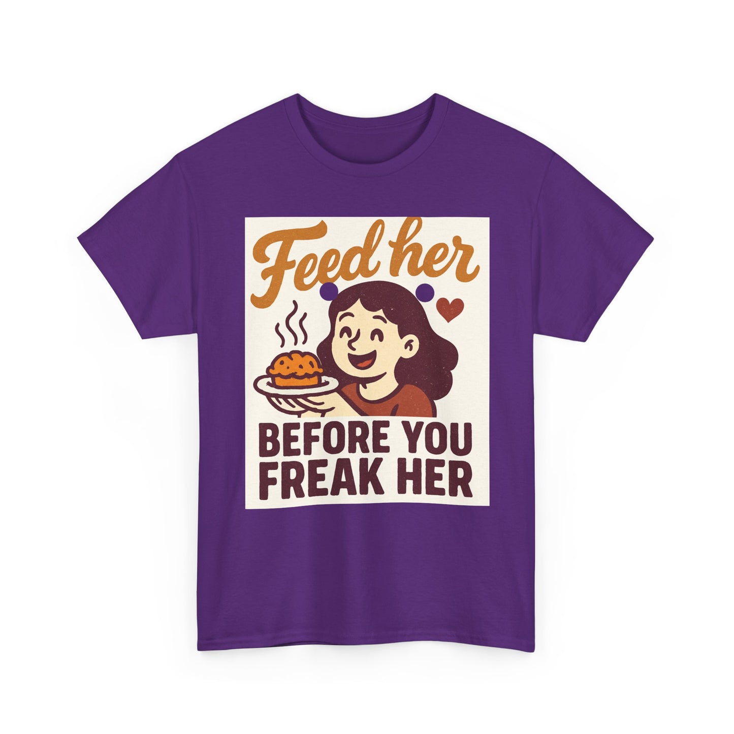 T-Shirt — "Feed Her Before You Freak Her" Funny Retro Graphic Tee