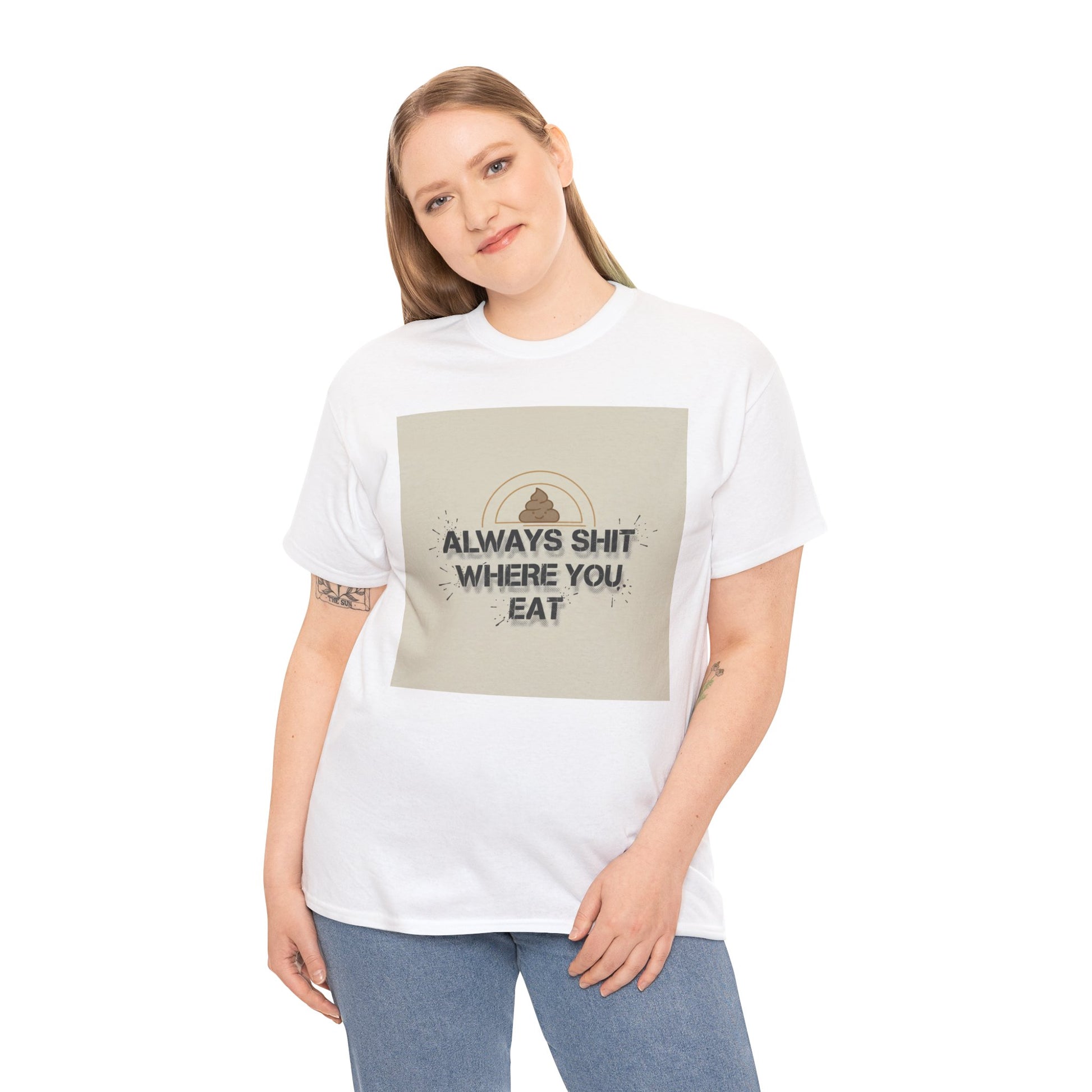 T-Shirt — "Always Shit Where You Eat" Vintage Graphic Tee Printify