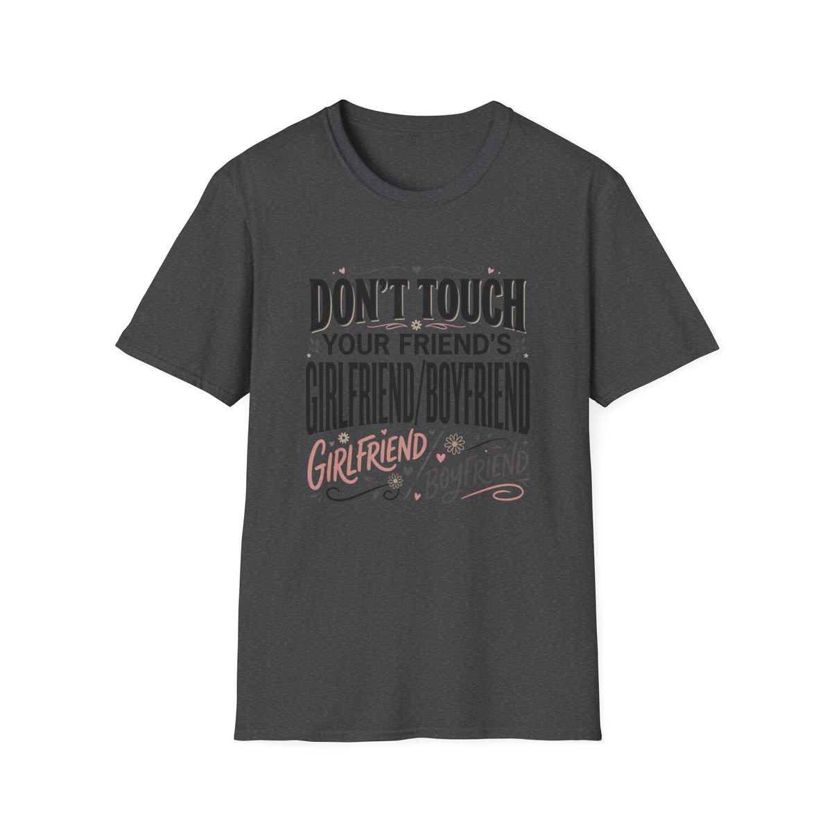 Don't Touch Your Friend's Girlfriend/Boyfriend T-Shirt — Funny Relationship Rule Tee