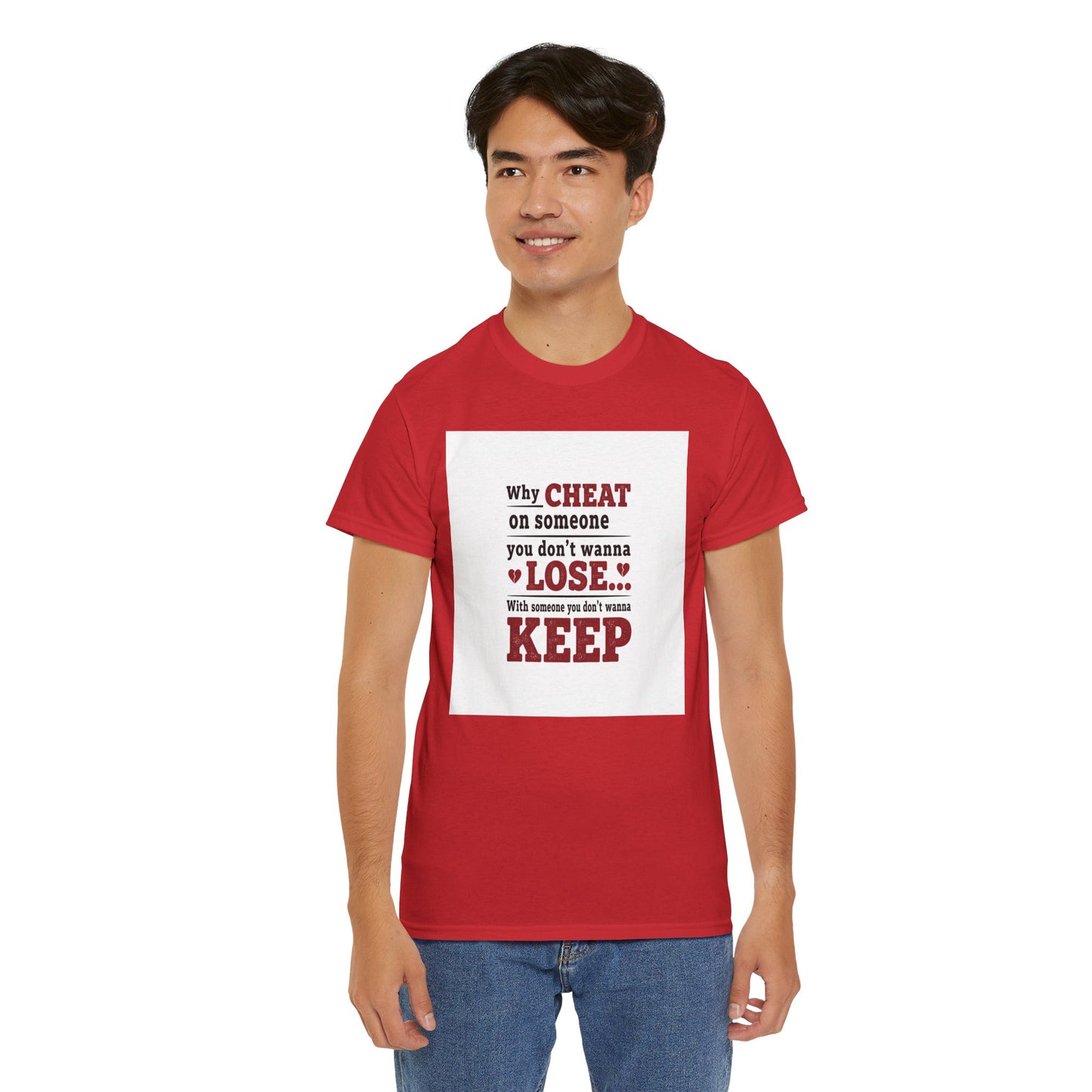 T-Shirt — "Why Cheat on Someone You Don’t Wanna Lose" Relationship Quote Tee Printify