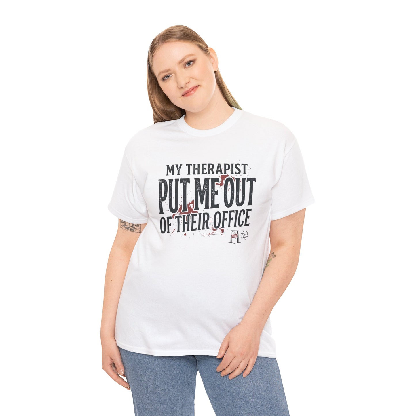 “My Therapist Put Me Out of Their Office” Funny Mental Health Tee Printify