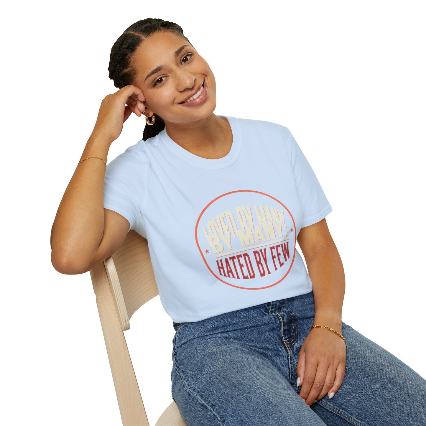 Loved By Many, Hated By Few T-Shirt