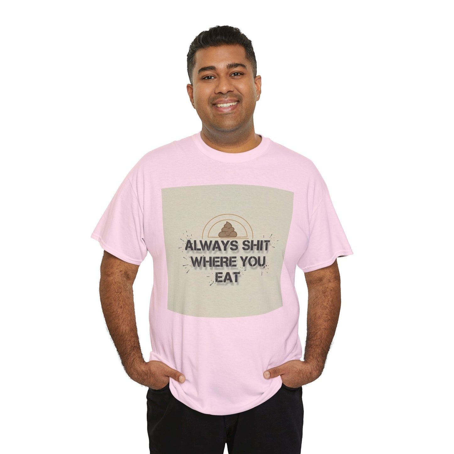T-Shirt — "Always Shit Where You Eat" Vintage Graphic Tee Printify