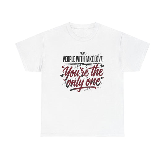 “People With Fake Love: You’re the Only One” Vintage Script Tee