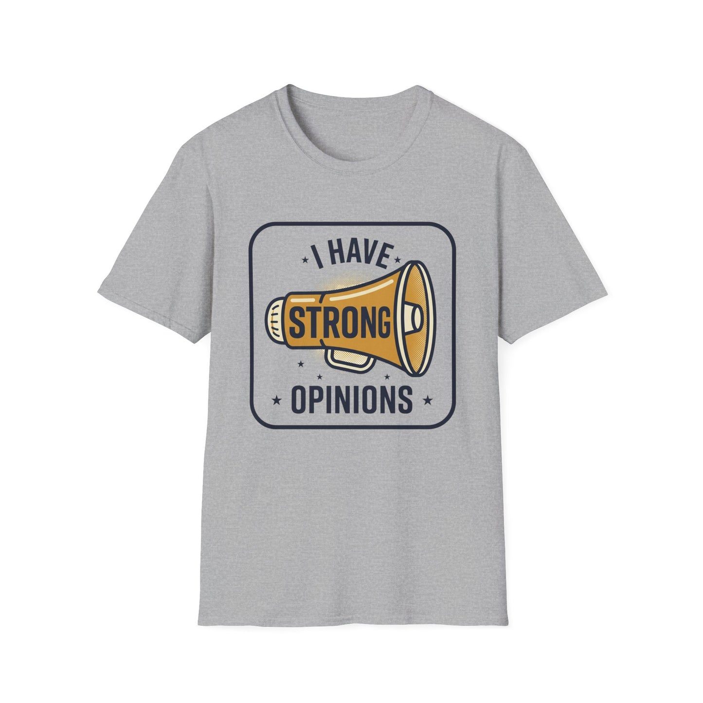 I Have Strong Opinions T-Shirt — Funny Megaphone Graphic Tee
