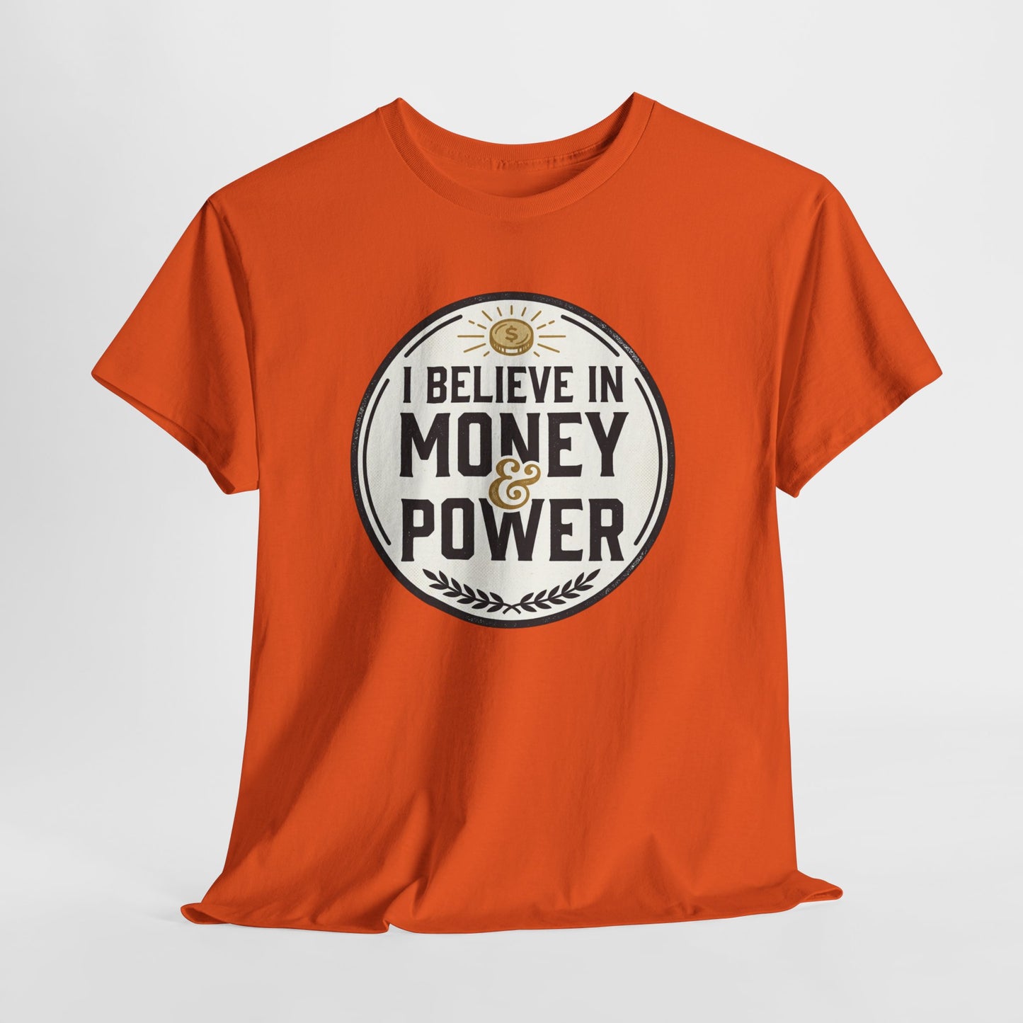 I Believe in Money & Power T-Shirt — Motivational Retro Graphic Tee