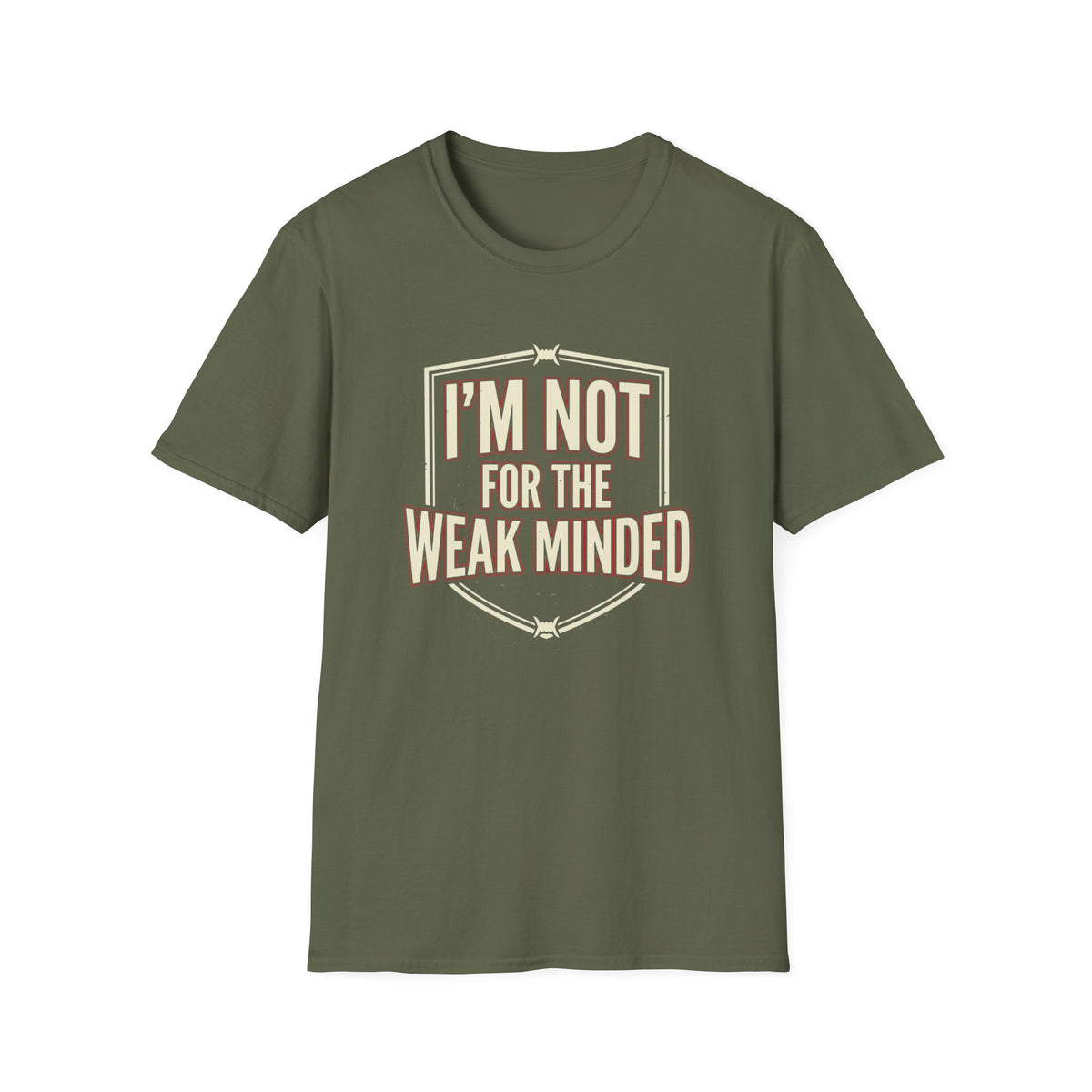 I’m Not For the Weak-Minded T-Shirt — Bold Motivational Graphic Tee