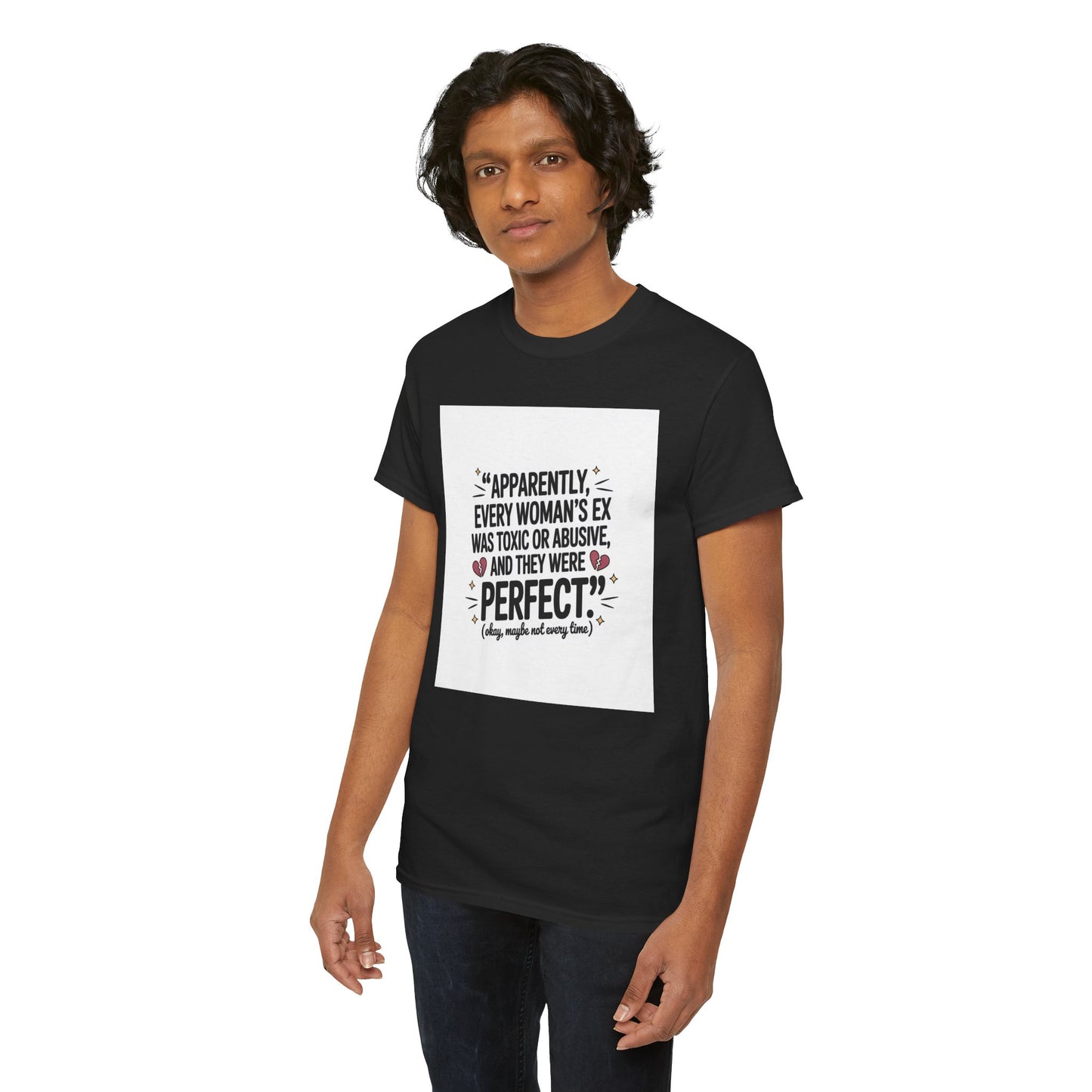 Funny Quote T-Shirt — "Apparently Every Woman's Ex Was Toxic or Abusive and They Were Perfect"