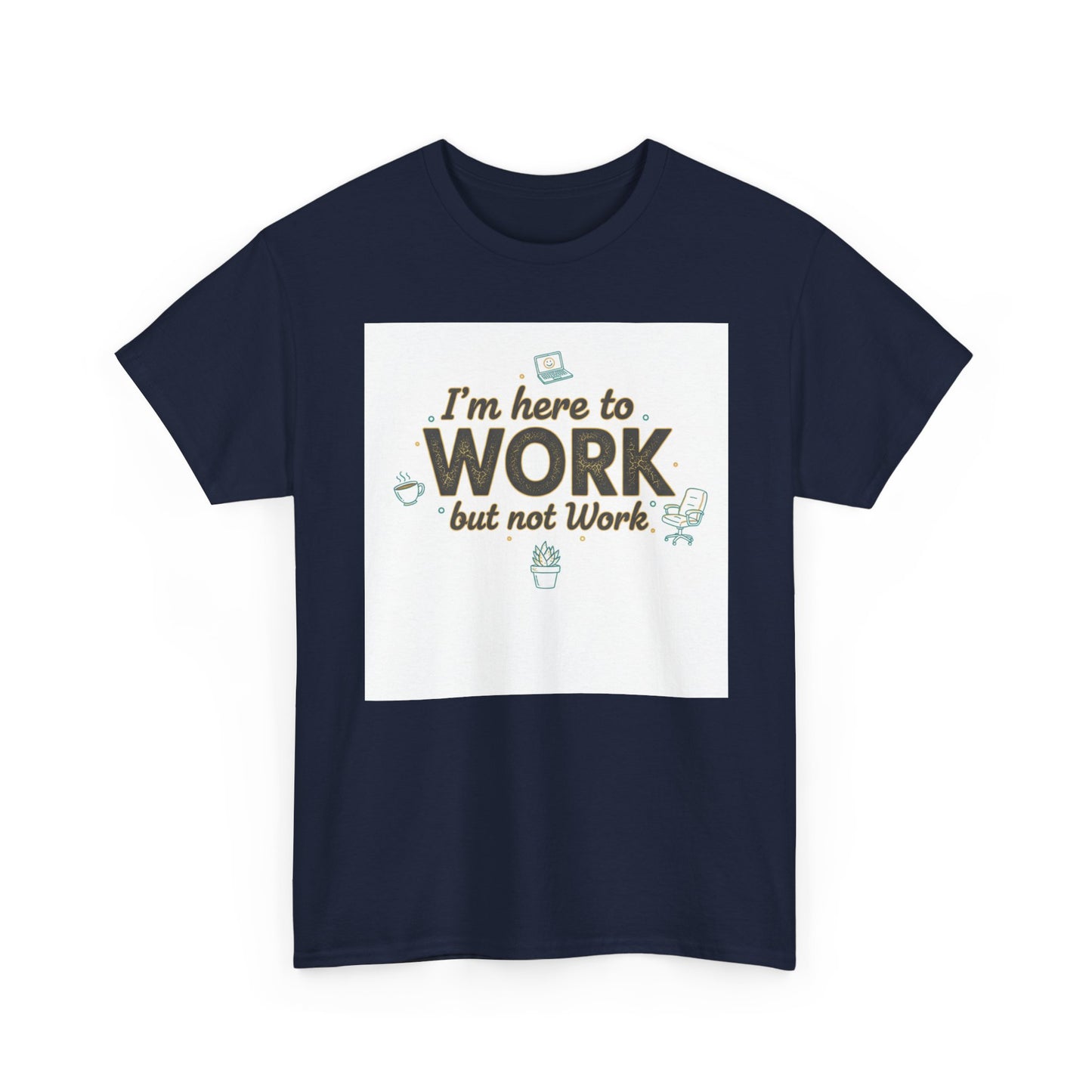 Work From Home Tee — "I'm Here to Work but not Work" Casual Remote Job T‑Shirt