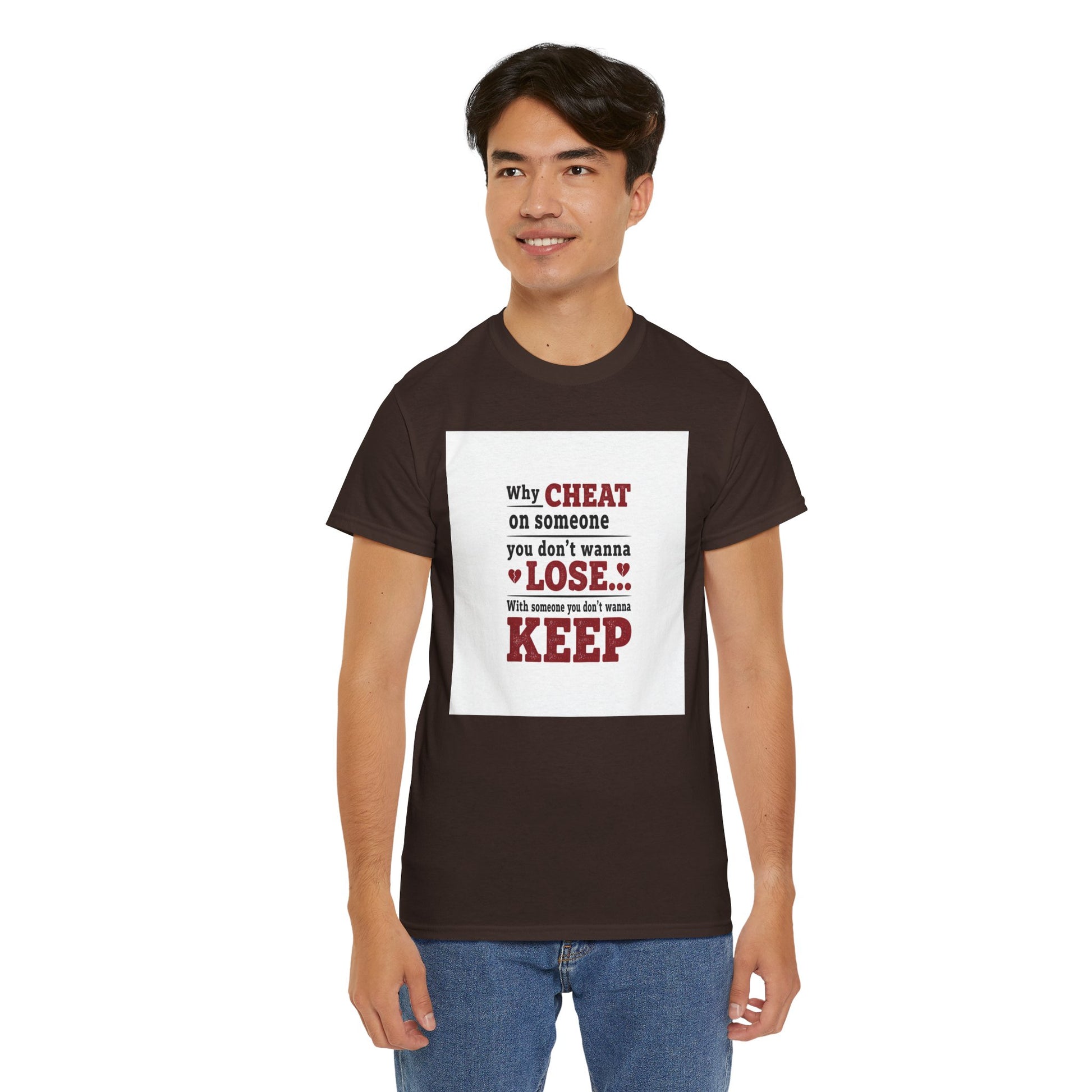 T-Shirt — "Why Cheat on Someone You Don’t Wanna Lose" Relationship Quote Tee Printify