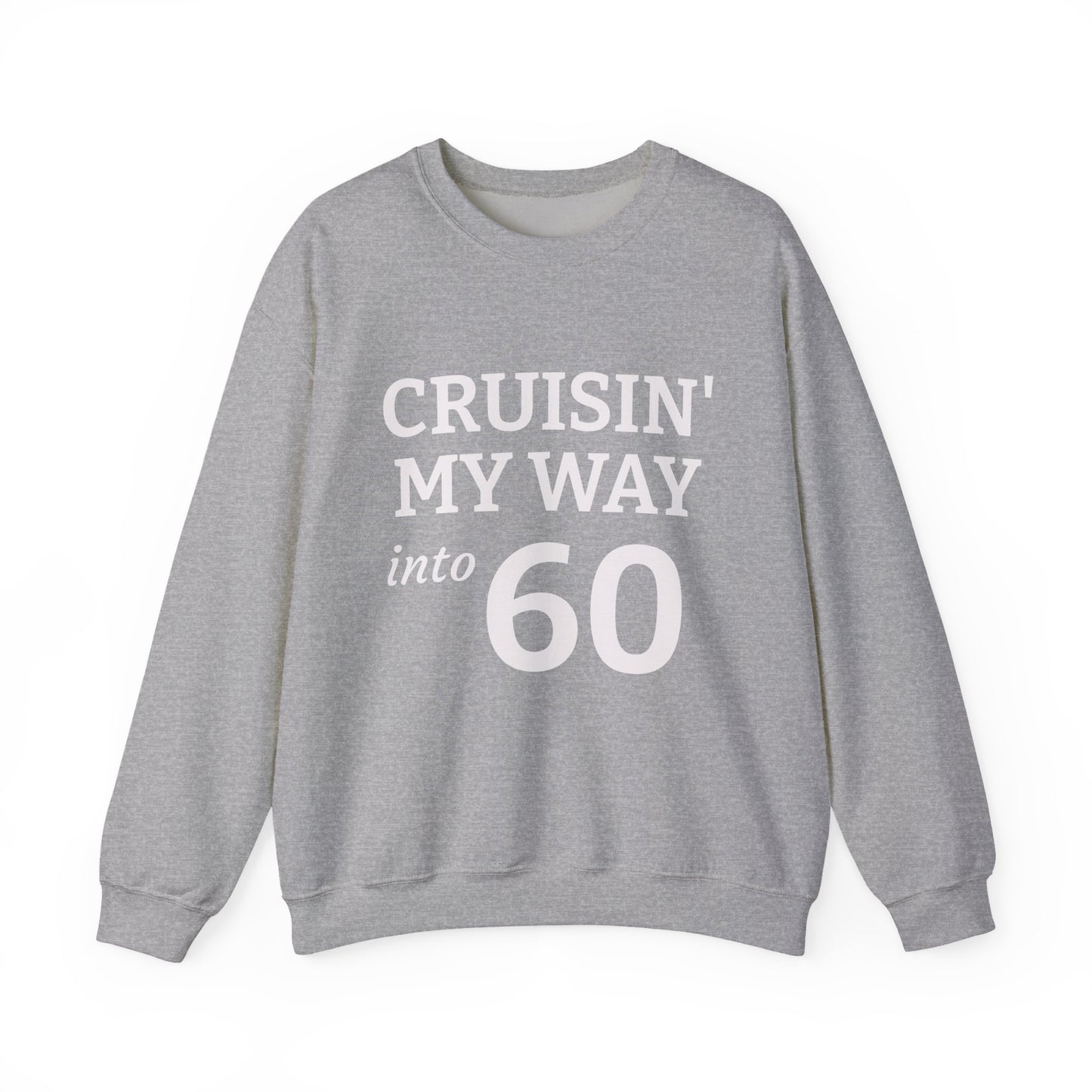 Cruisin' My Way into 60 Sweatshirt