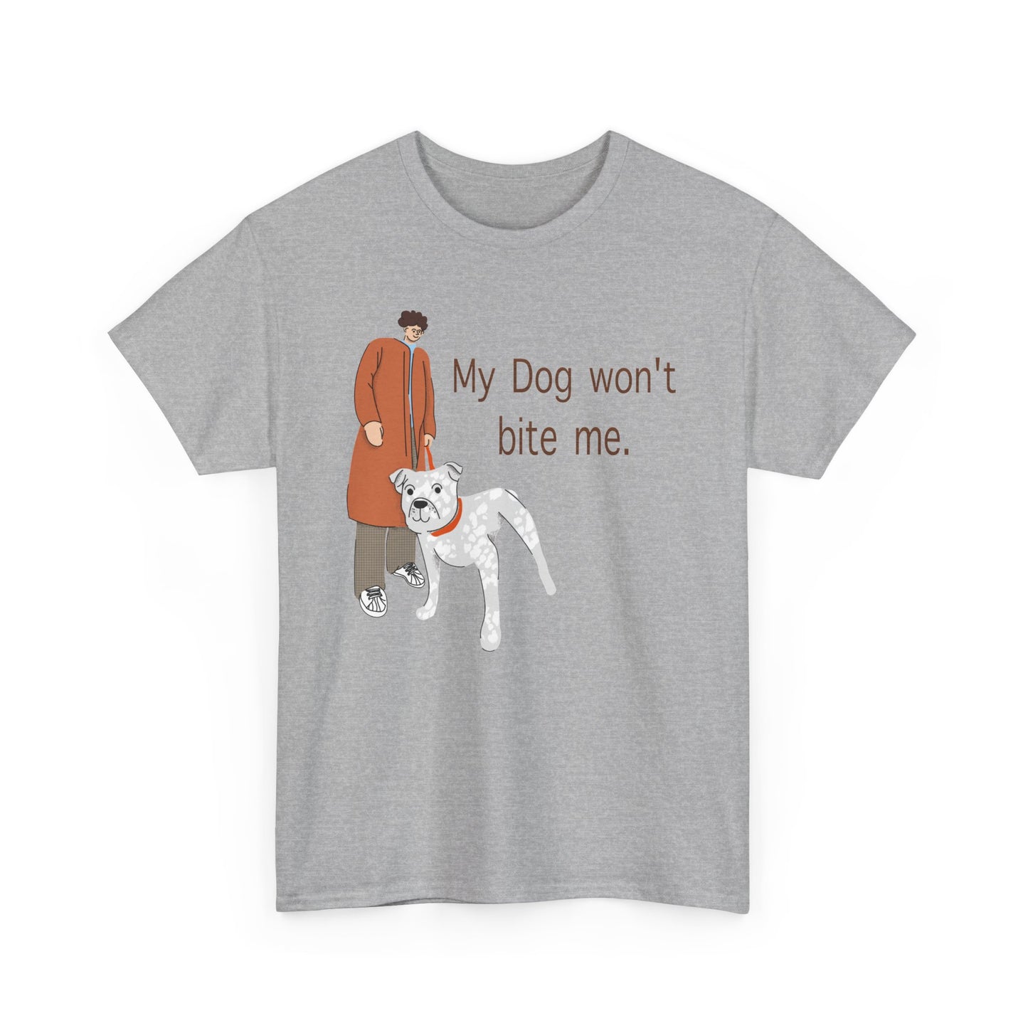 "My Dog Won't Bite Me" Funny Pet Lover Shirt