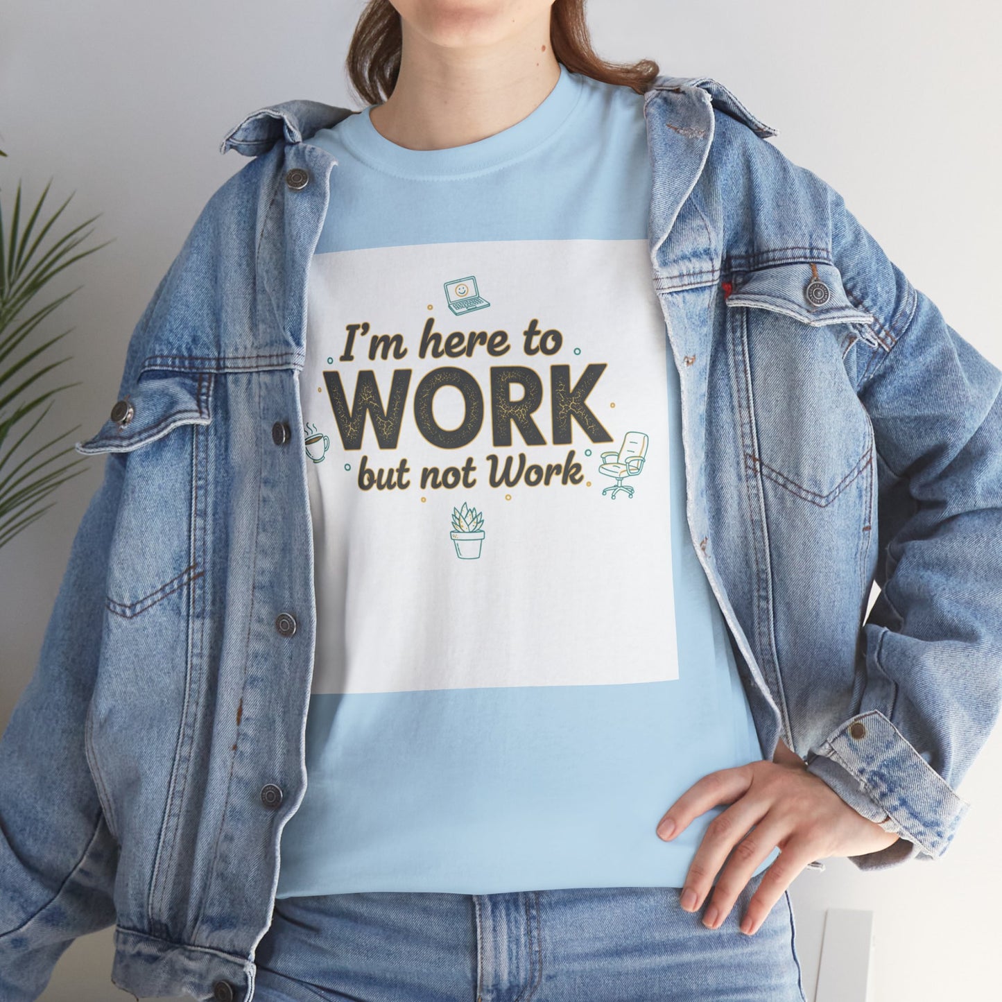 Work From Home Tee — "I'm Here to Work but not Work" Casual Remote Job T‑Shirt