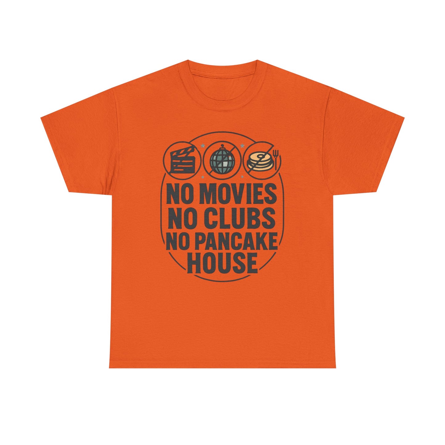 No Movies No Clubs No Pancake House T-Shirt — Funny Coffee & Pancake Lover Tee