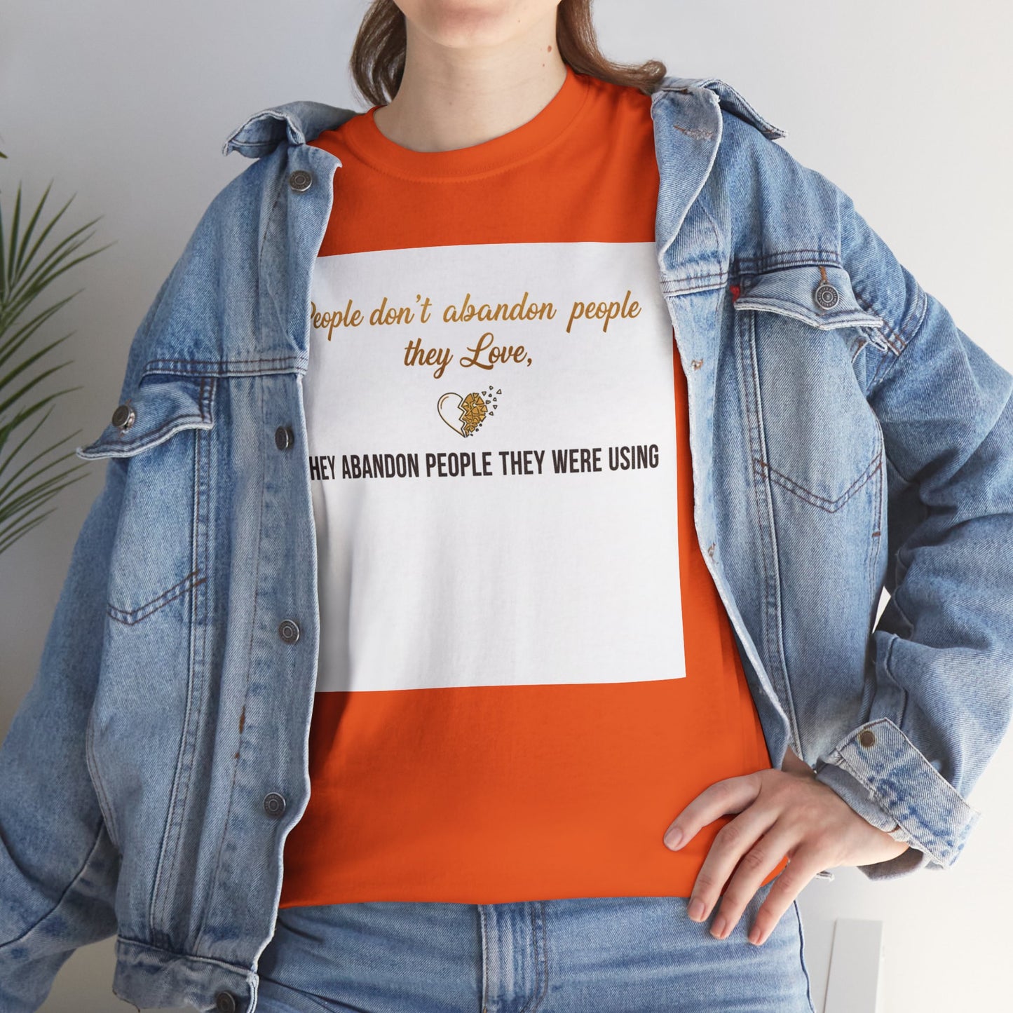 T-Shirt — "People don’t abandon people they love, they abandon people they were using" Inspirational Quote Tee