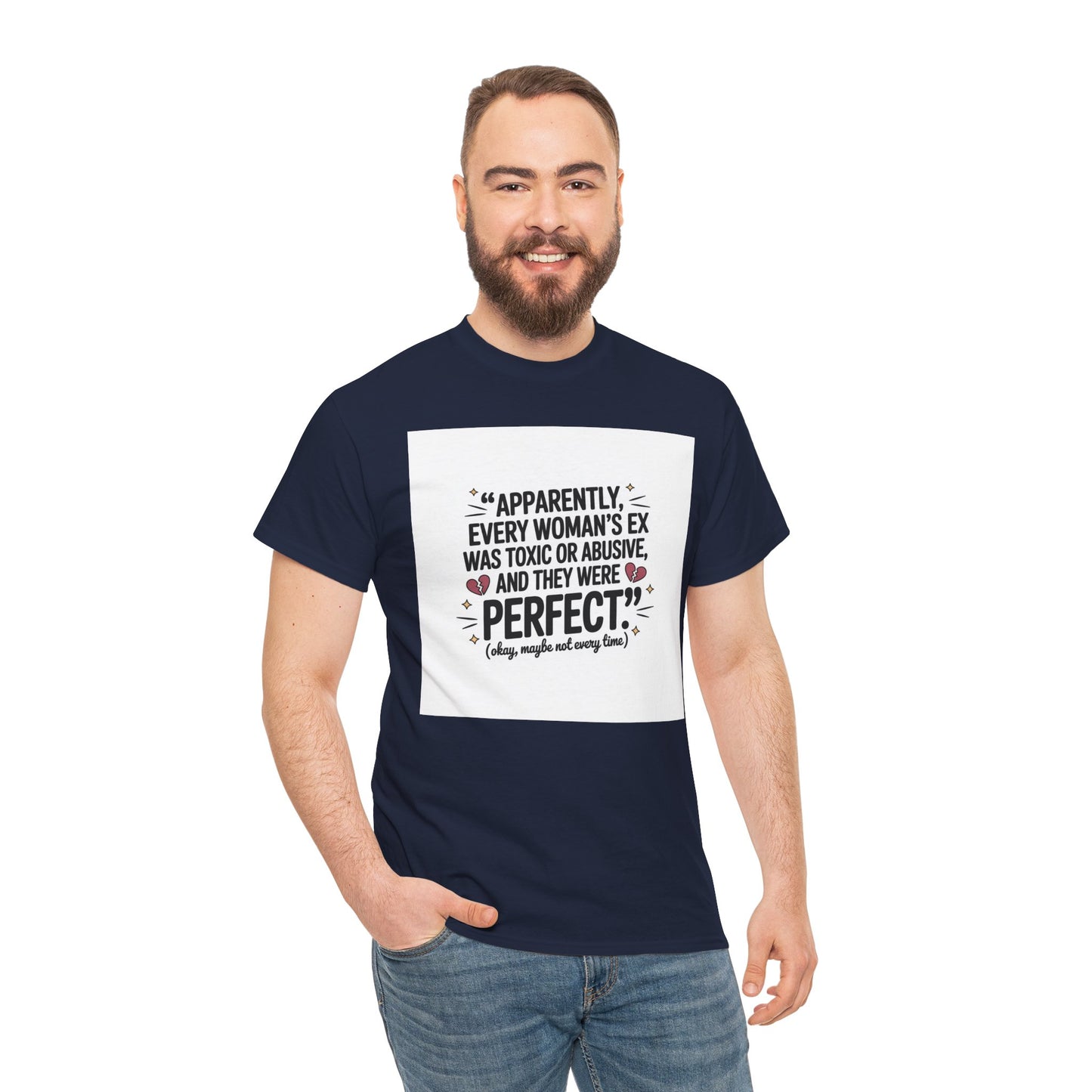 Funny Quote T-Shirt — "Apparently Every Woman's Ex Was Toxic or Abusive and They Were Perfect"