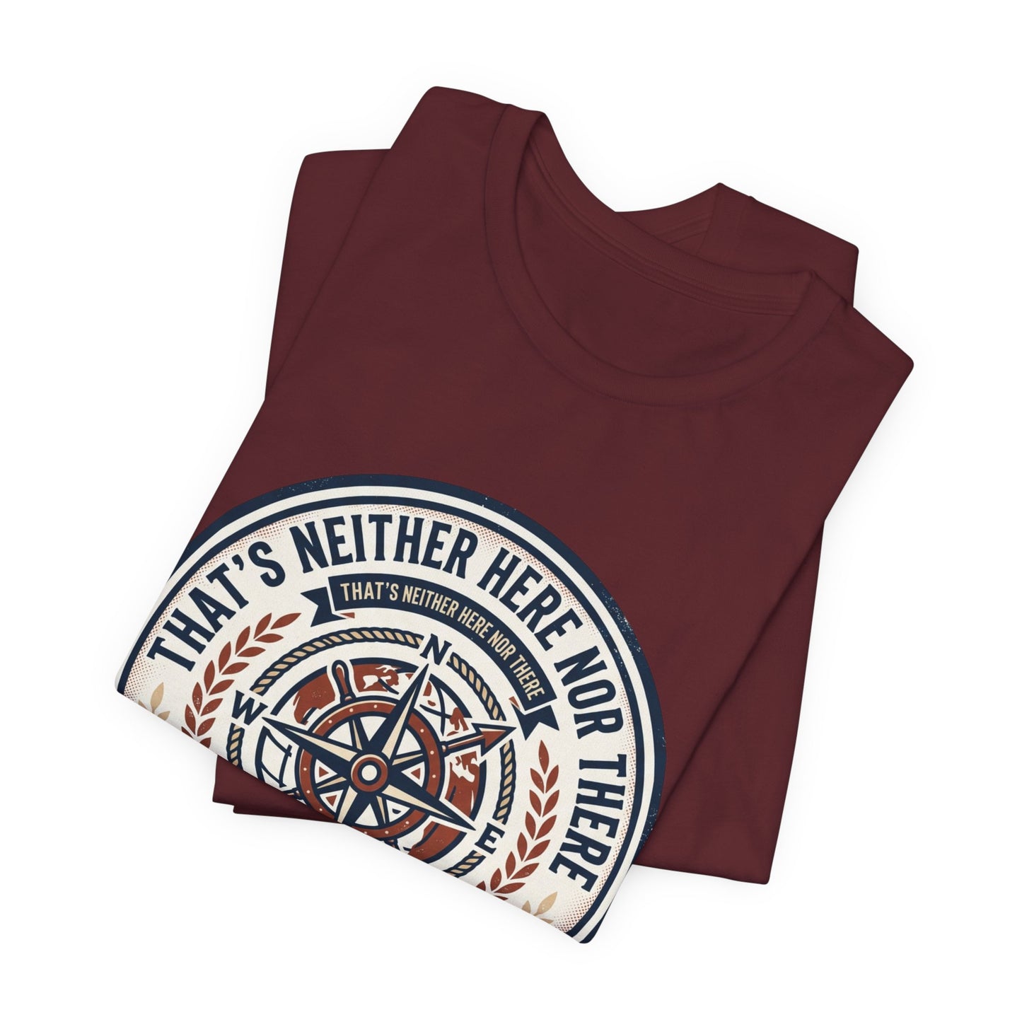 Compass Graphic Tee — "That's Neither Here Nor There" Nautical Adventure T‑Shirt