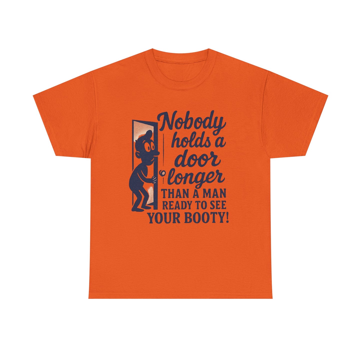 Funny Graphic Tee – "Nobody Holds a Door Longer…Ready to See Your Booty!"