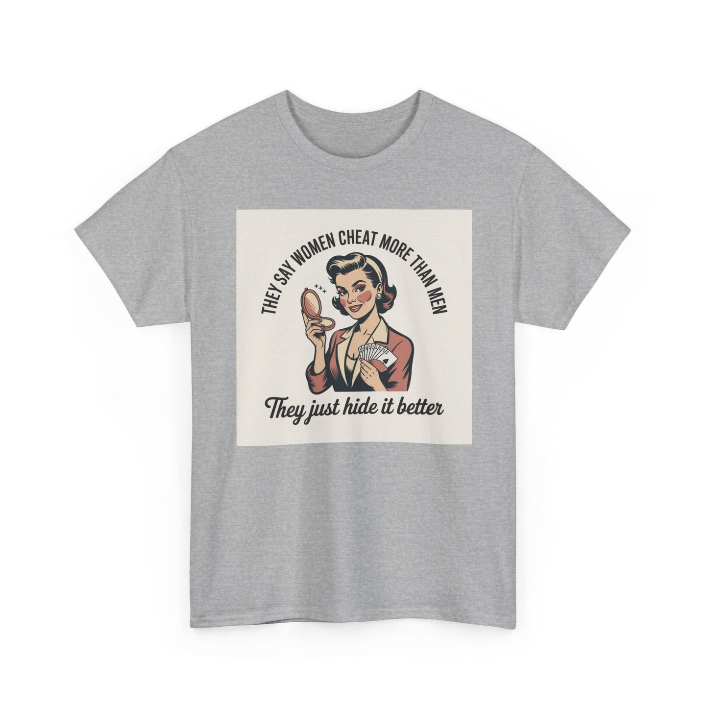 Vintage Pinup Tee — "They Say Women Cheat More Than Men — They Just Hide It Better" Printify
