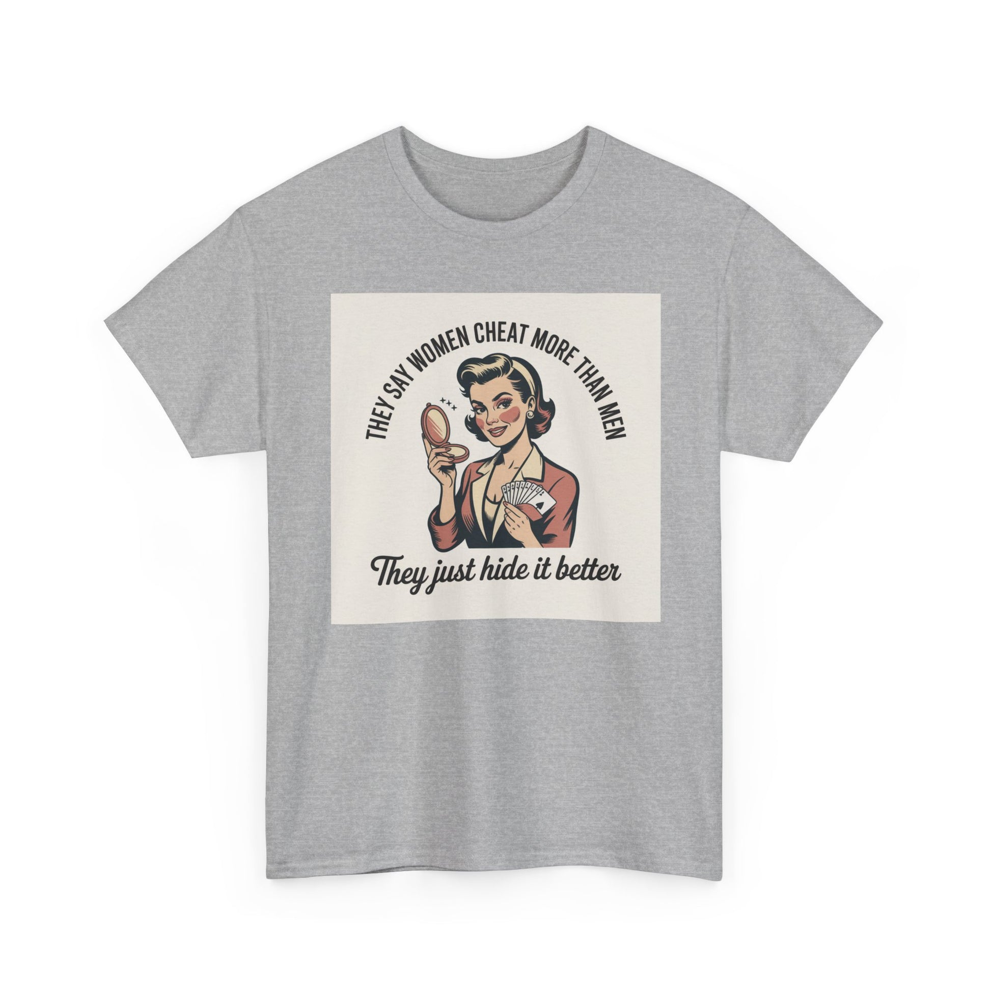 Vintage Pinup Tee — "They Say Women Cheat More Than Men — They Just Hide It Better" Printify