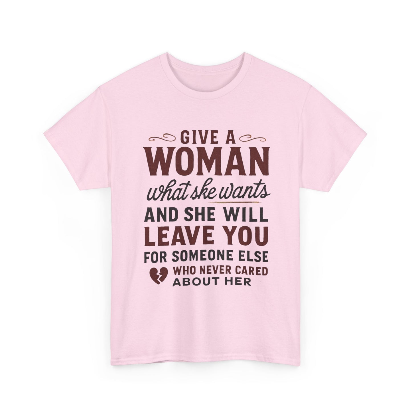T-Shirt — "Give a Woman What She Wants" Funny Relationship Quote Tee Printify