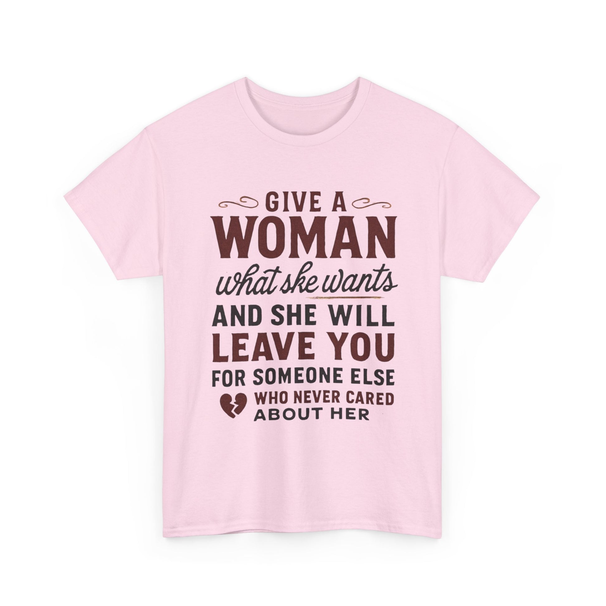 T-Shirt — "Give a Woman What She Wants" Funny Relationship Quote Tee Printify