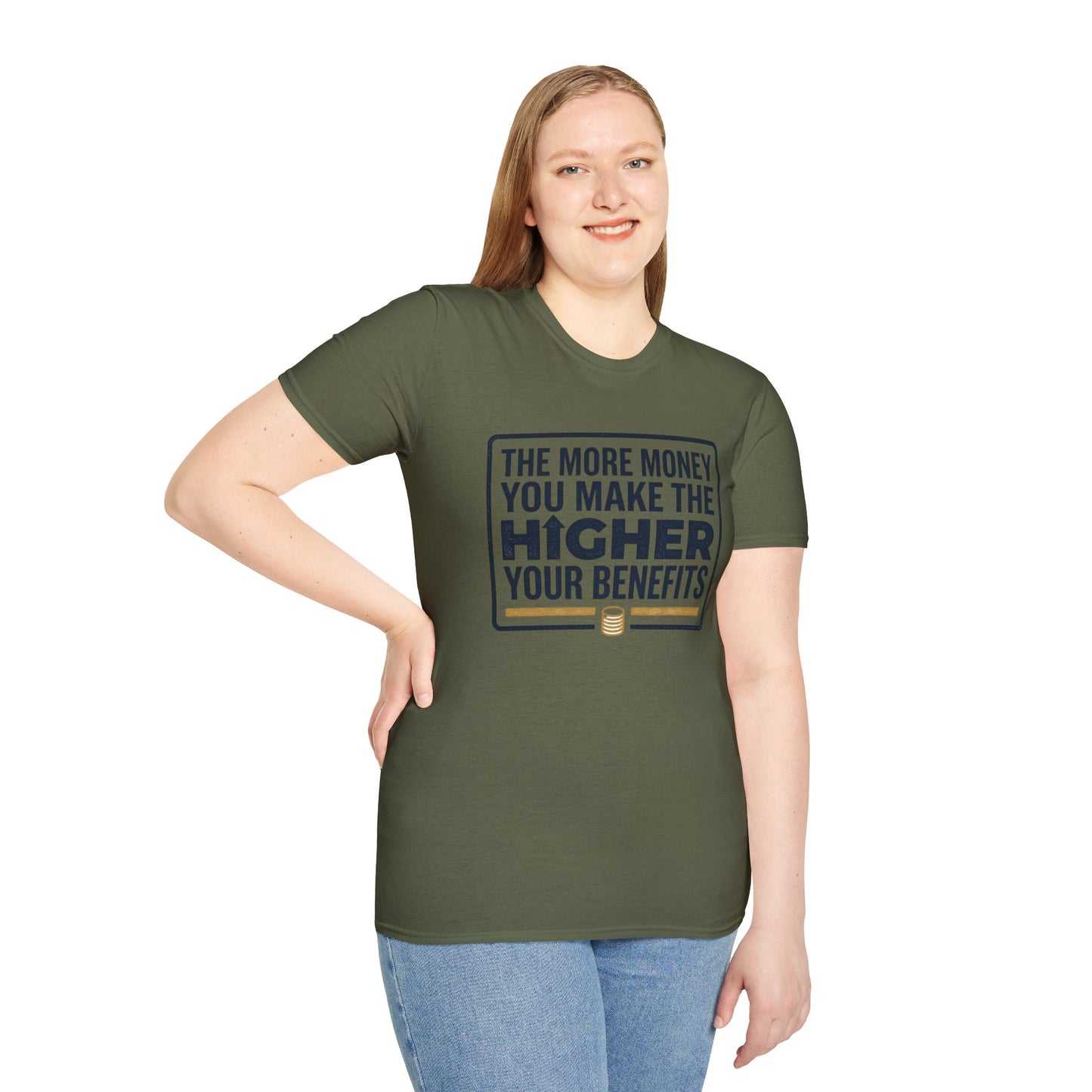 T-Shirt — "The More Money You Make The Higher Your Benefits" Funny Financial Quote Tee