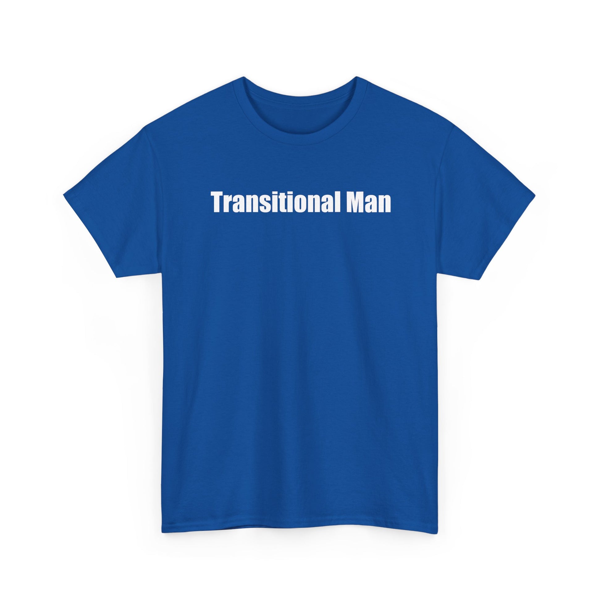Transitional Man Tee — Bold Text Gender Transition Awareness Shirt Printify