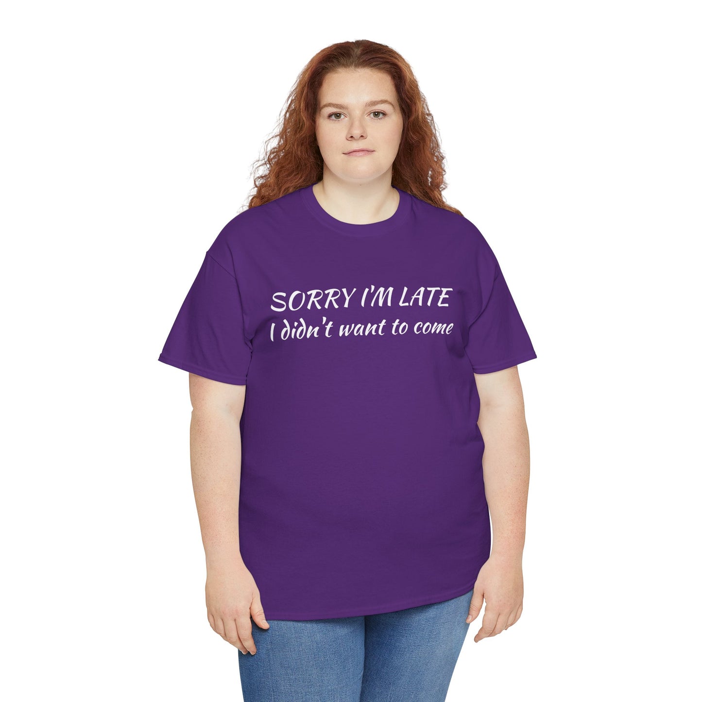 Sorry I'm Late T‑Shirt — "I Didn't Want To Come" Funny Graphic Tee