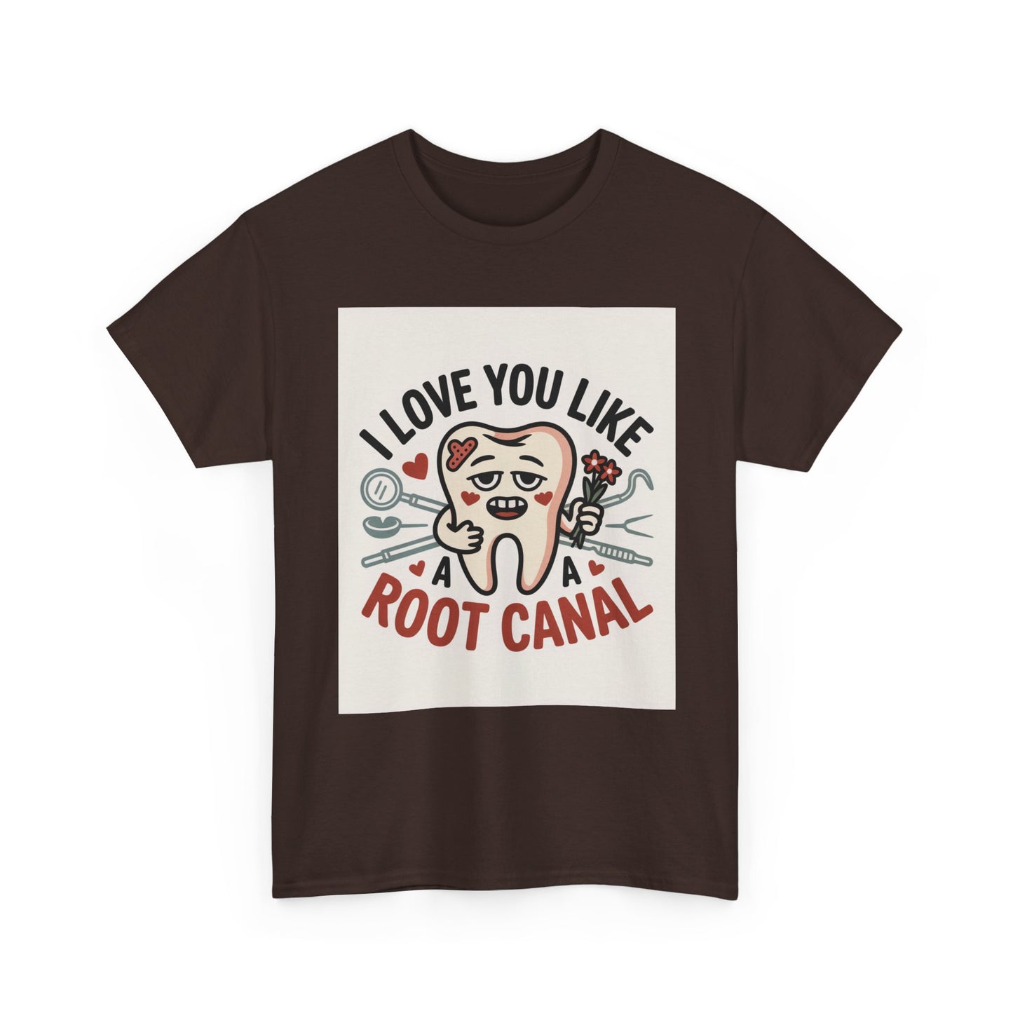 T-Shirt — I Love You Like a Root Canal Cute Tooth Funny Dental Tee