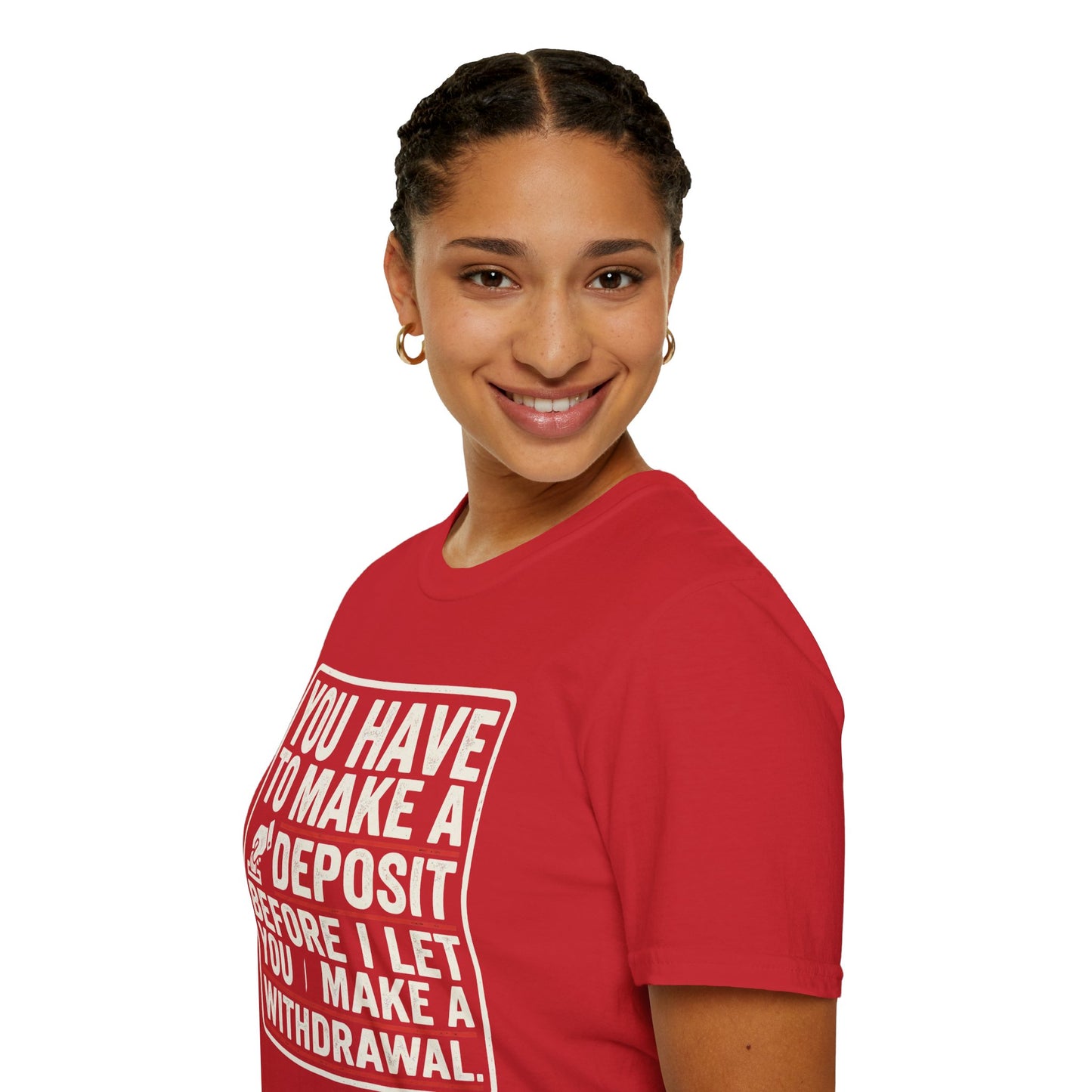 You Have to Make a Deposit T-Shirt — Funny Savings & Finance Quote Tee