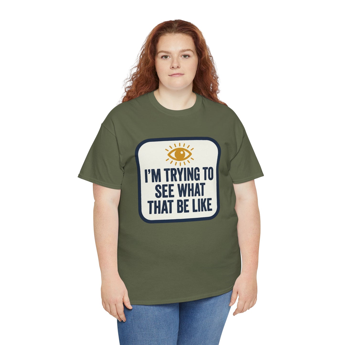 “I’m Trying to See What That Be Like” Graphic Tee — Retro Eye Quote T-Shirt