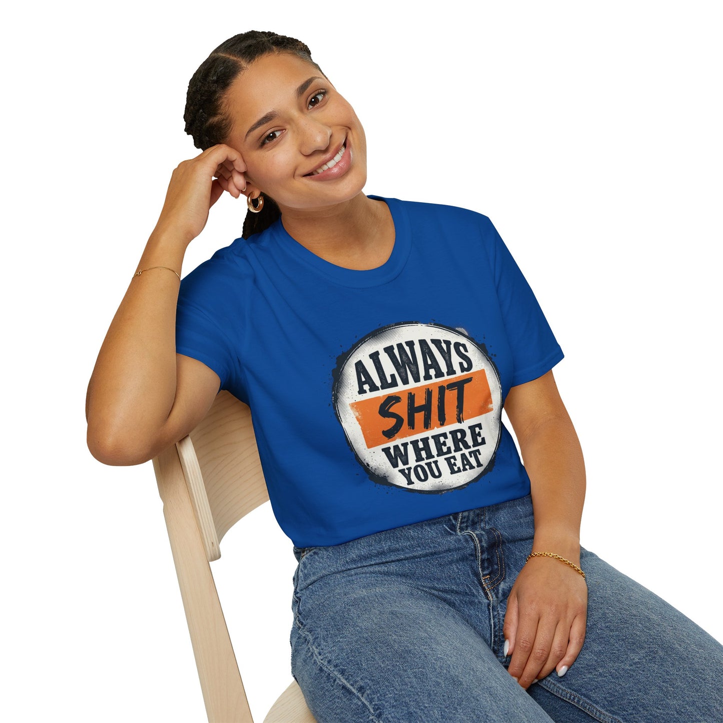 T-Shirt — Funny "Always Shit Where You Eat" Graphic Tee Printify