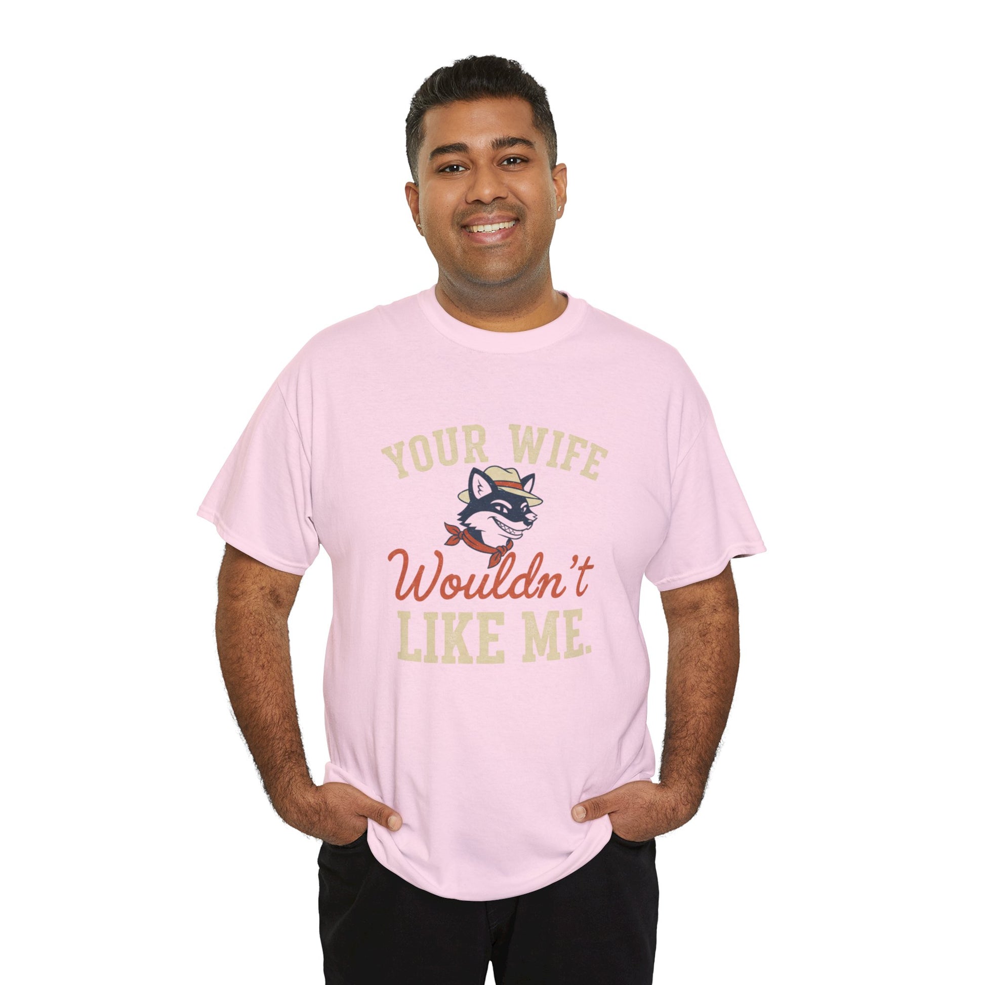 Graphic Tee — “Your Wife Wouldn't Like Me” Husky Dog Humor Shirt Printify