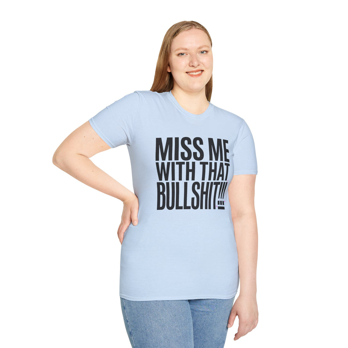 Graphic T-Shirt — "Miss Me With That Bullshit!!!" Bold Statement Tee