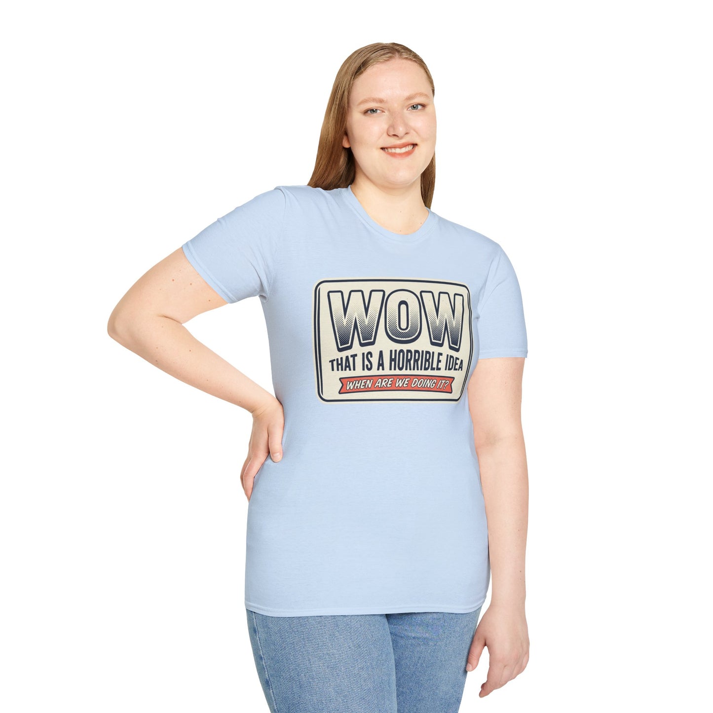 “WOW That Is A Horrible Idea” Retro Sign Tee-Funny Graphic T-Shirt
